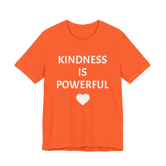 Kindness is Powerful - Unisex T-Shirt (Bella+Canvas)