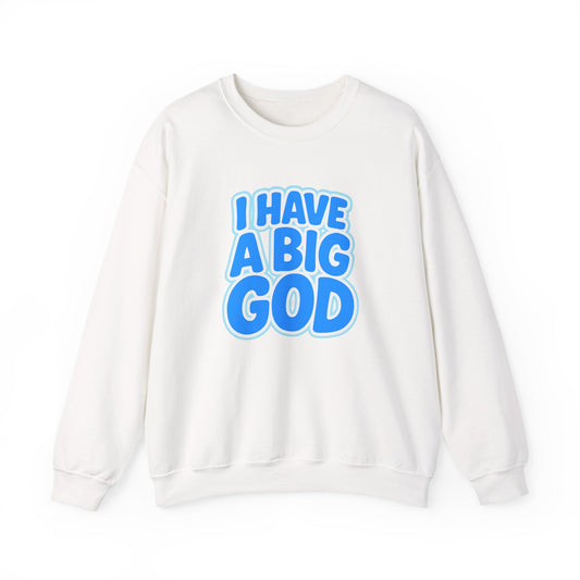 I Have a Big God - Unisex Sweatshirt (B)