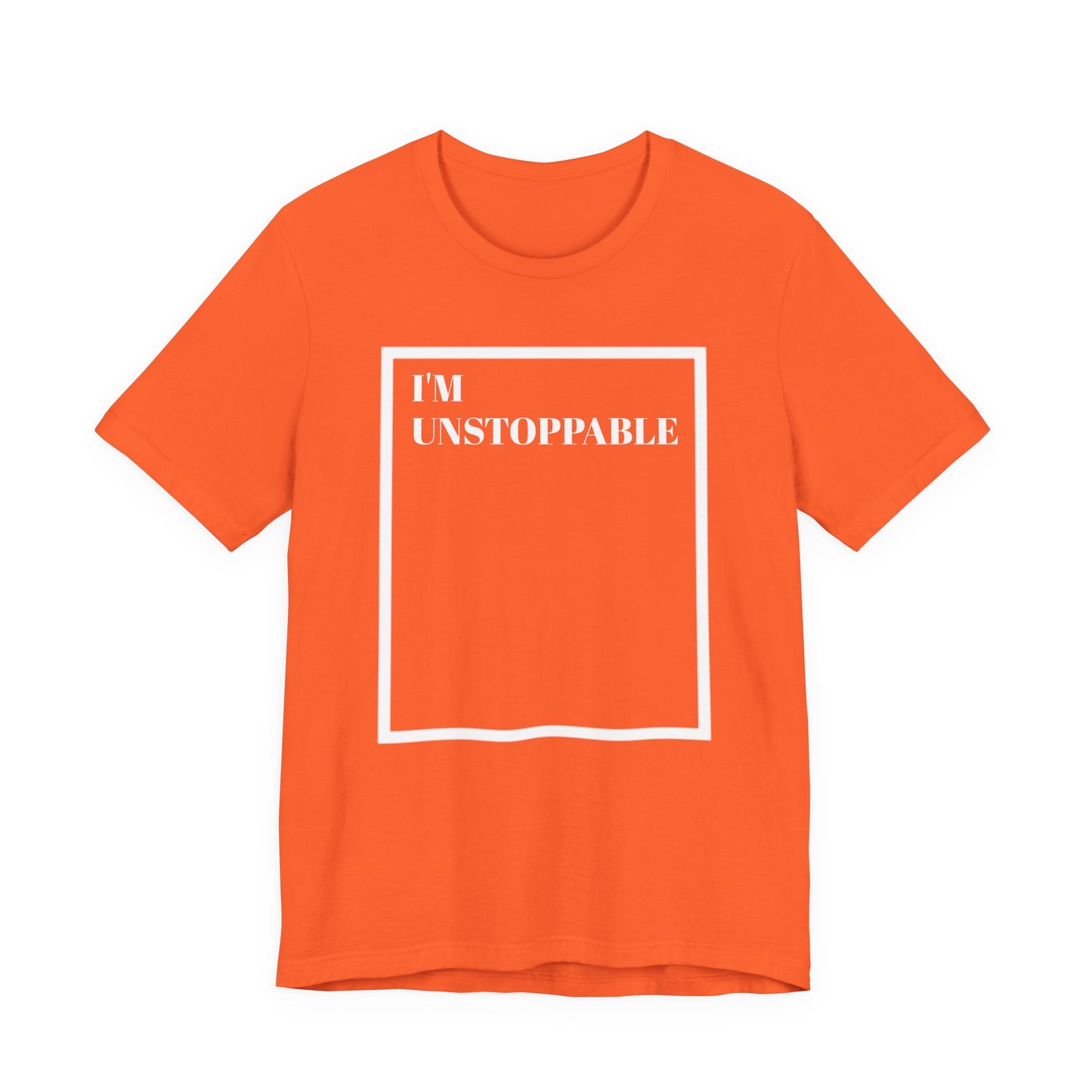 I'm Unstoppable - Unisex T-Shirt