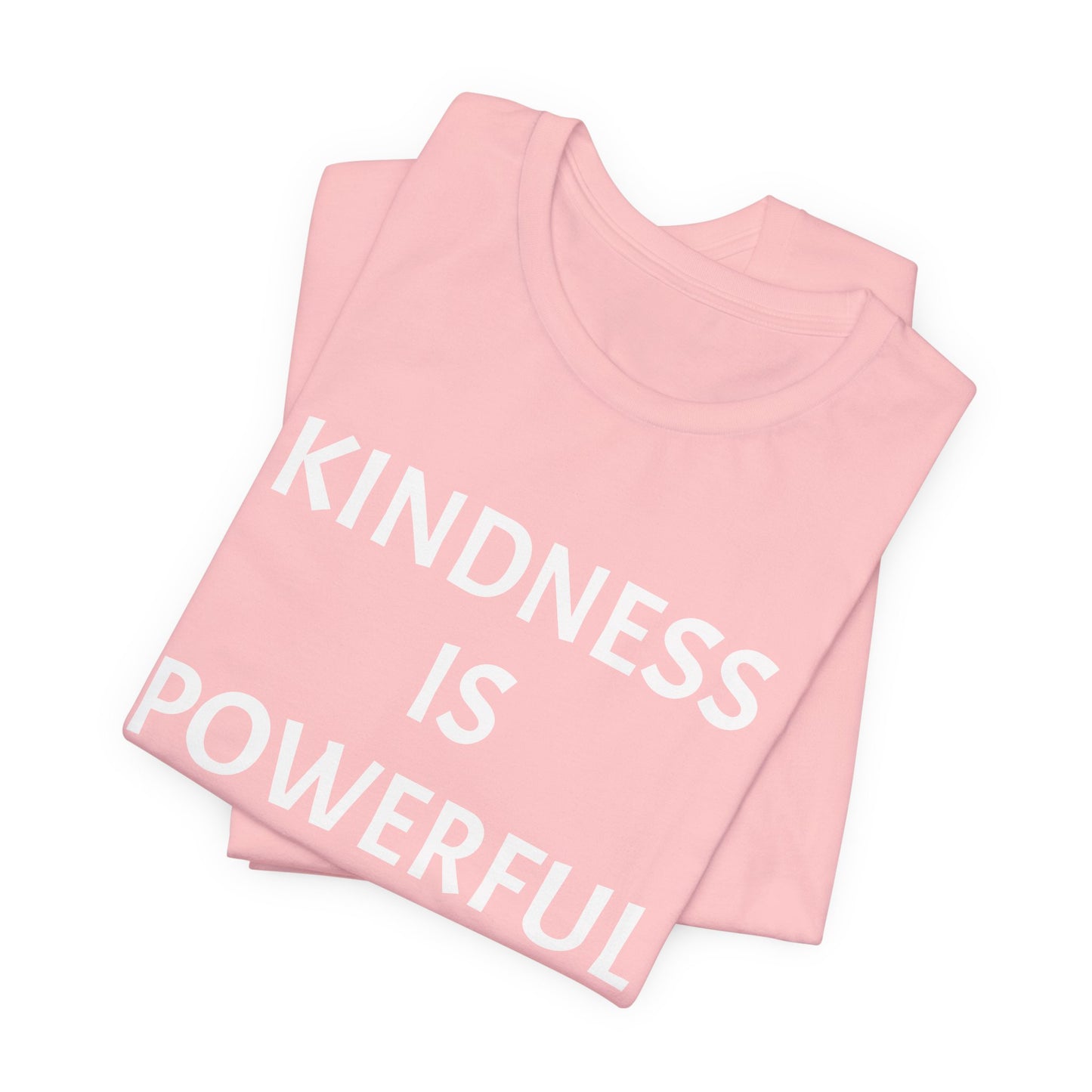 Kindness is Powerful - Unisex T-Shirt (Bella+Canvas)