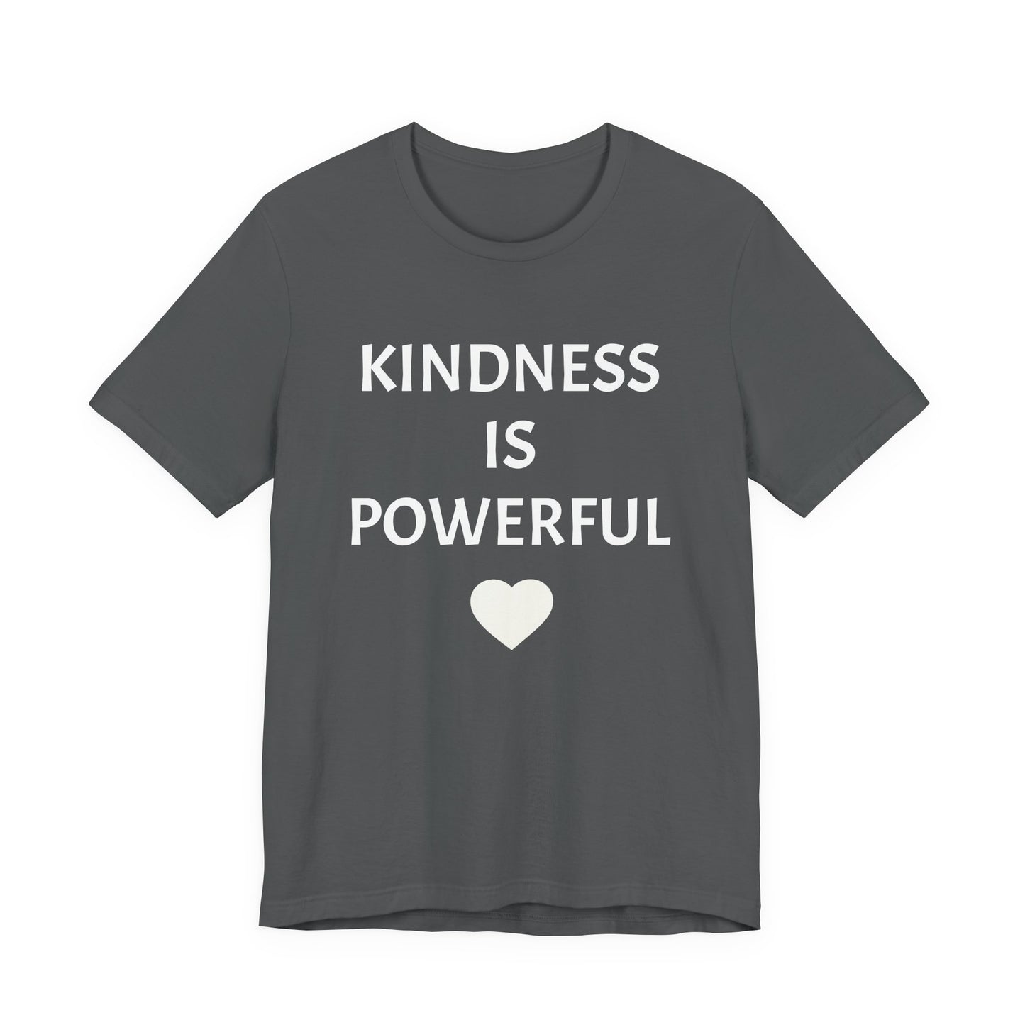Kindness is Powerful - Unisex T-Shirt (Bella+Canvas)