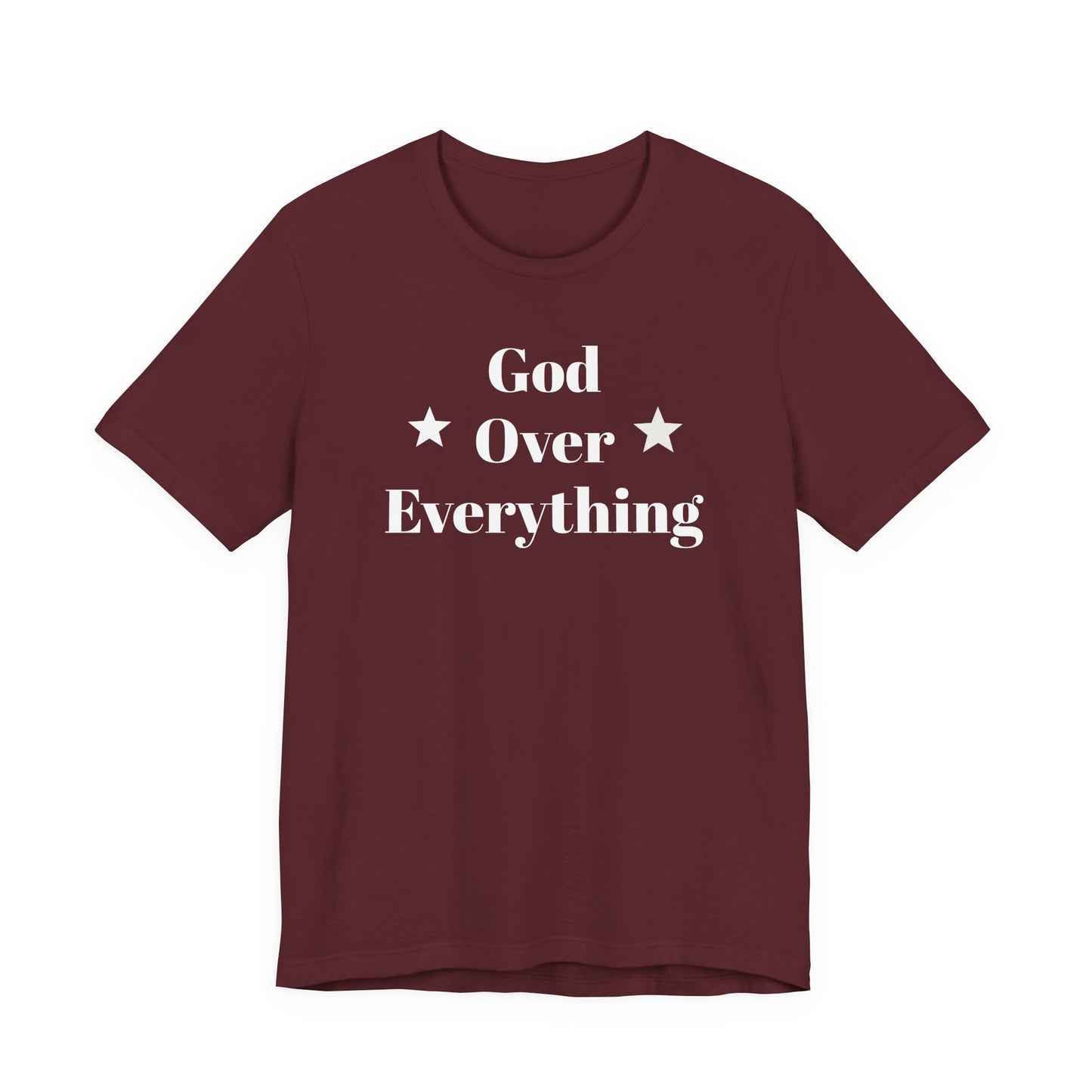 God Over Everything - Unisex T-Shirt (Bella+Canva)