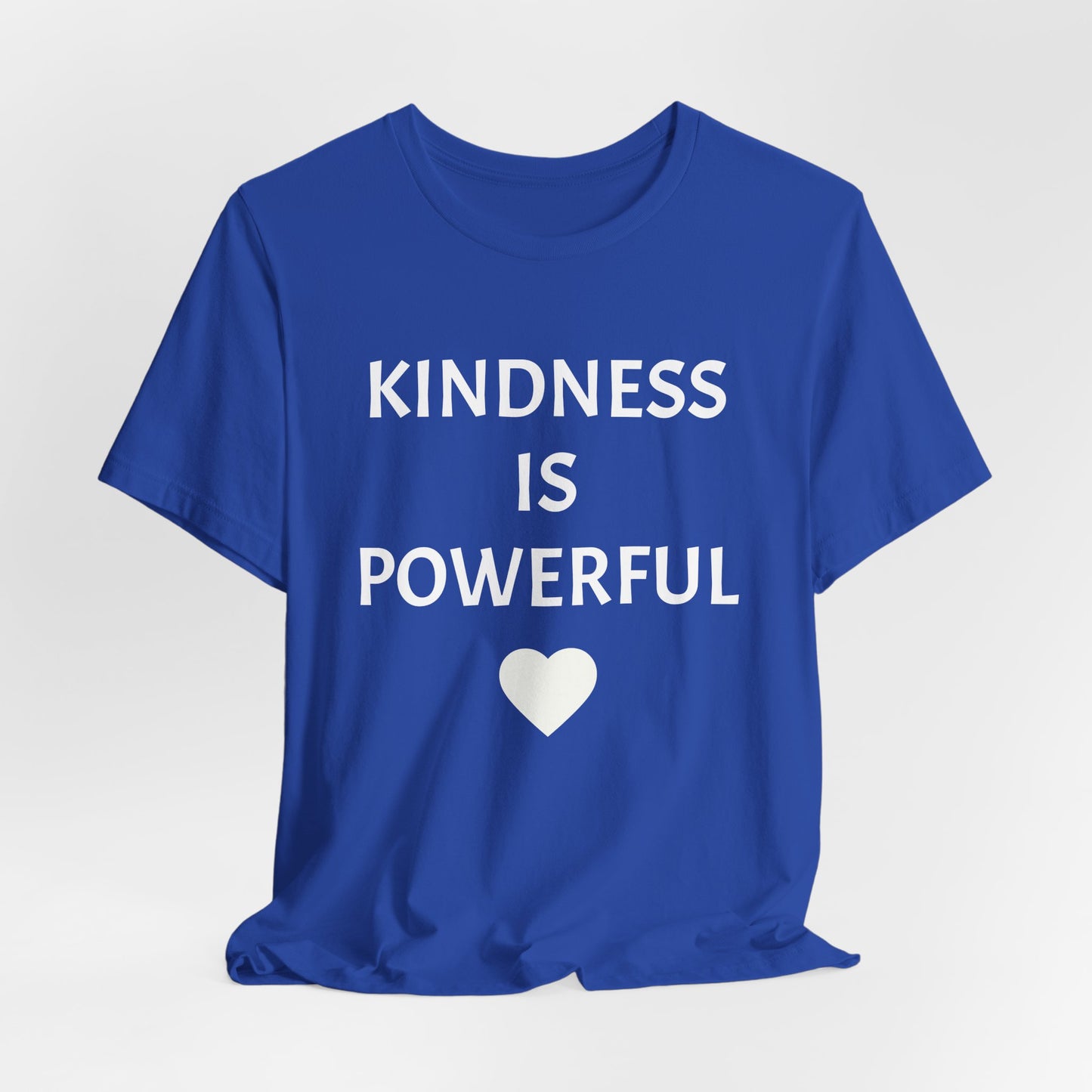 Kindness is Powerful - Unisex T-Shirt (Bella+Canvas)