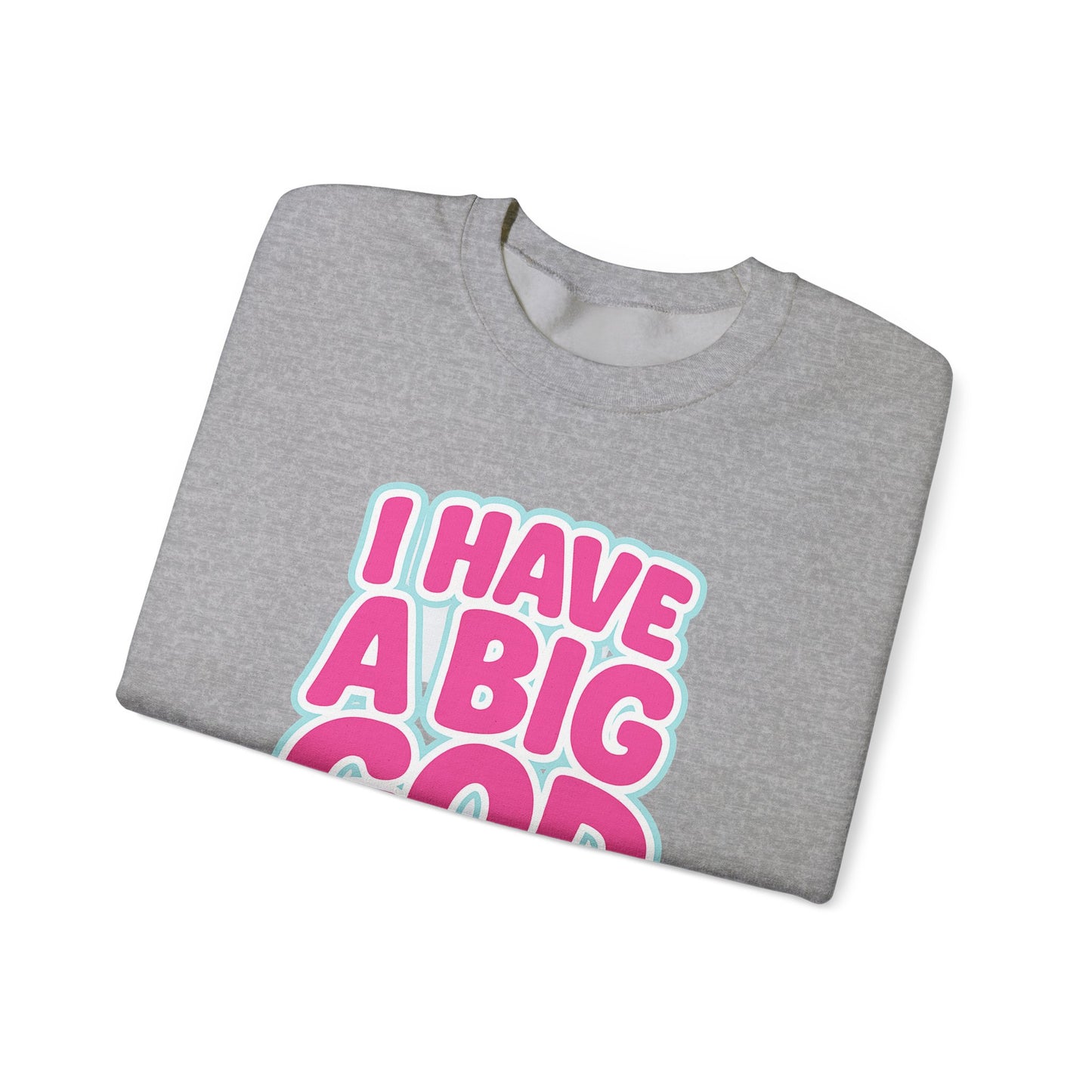 I Have a Big God - Unisex Sweatshirt (P)
