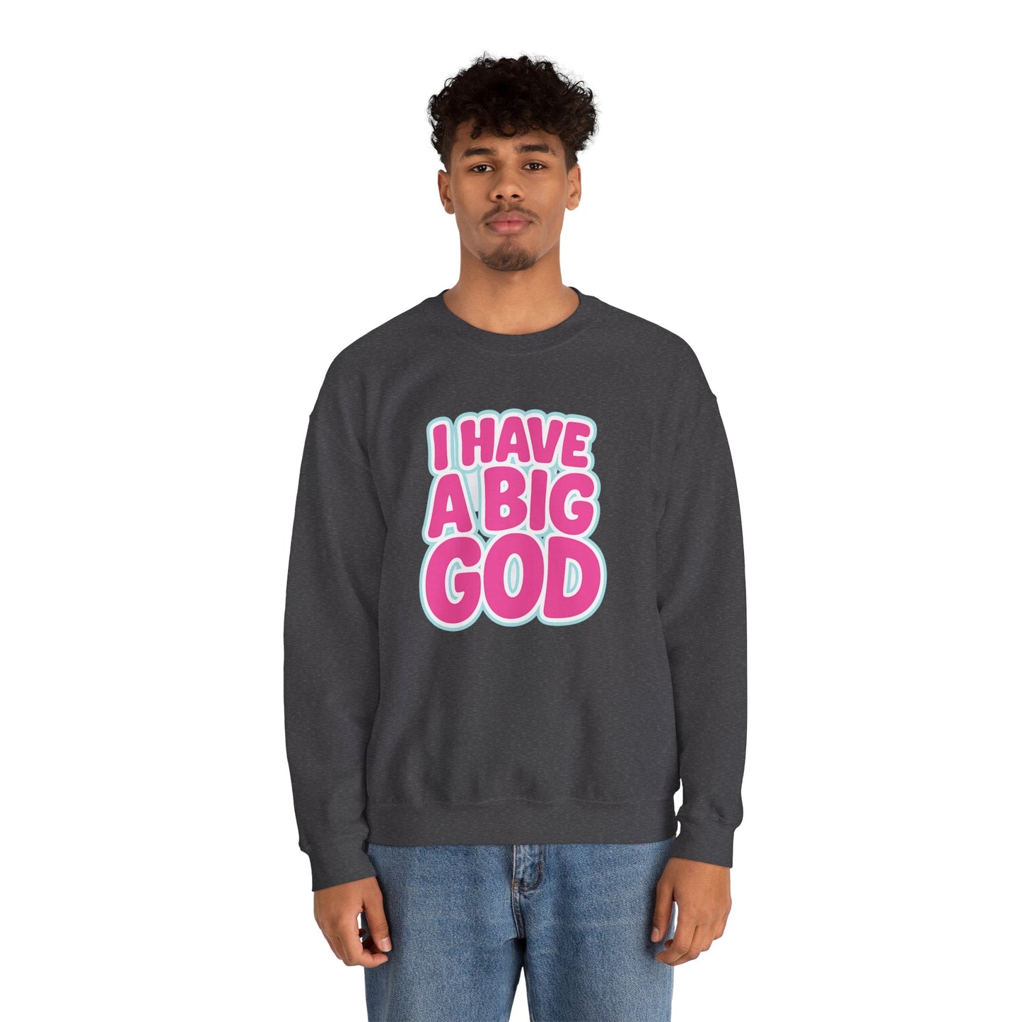 I Have a Big God - Unisex Sweatshirt (P)