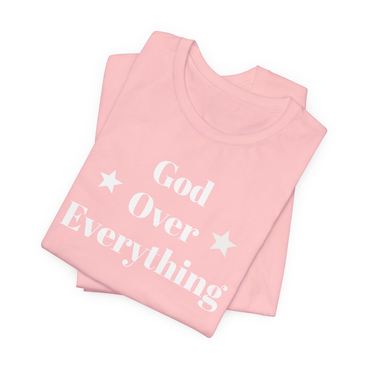 God Over Everything - Unisex T-Shirt (Bella+Canva)