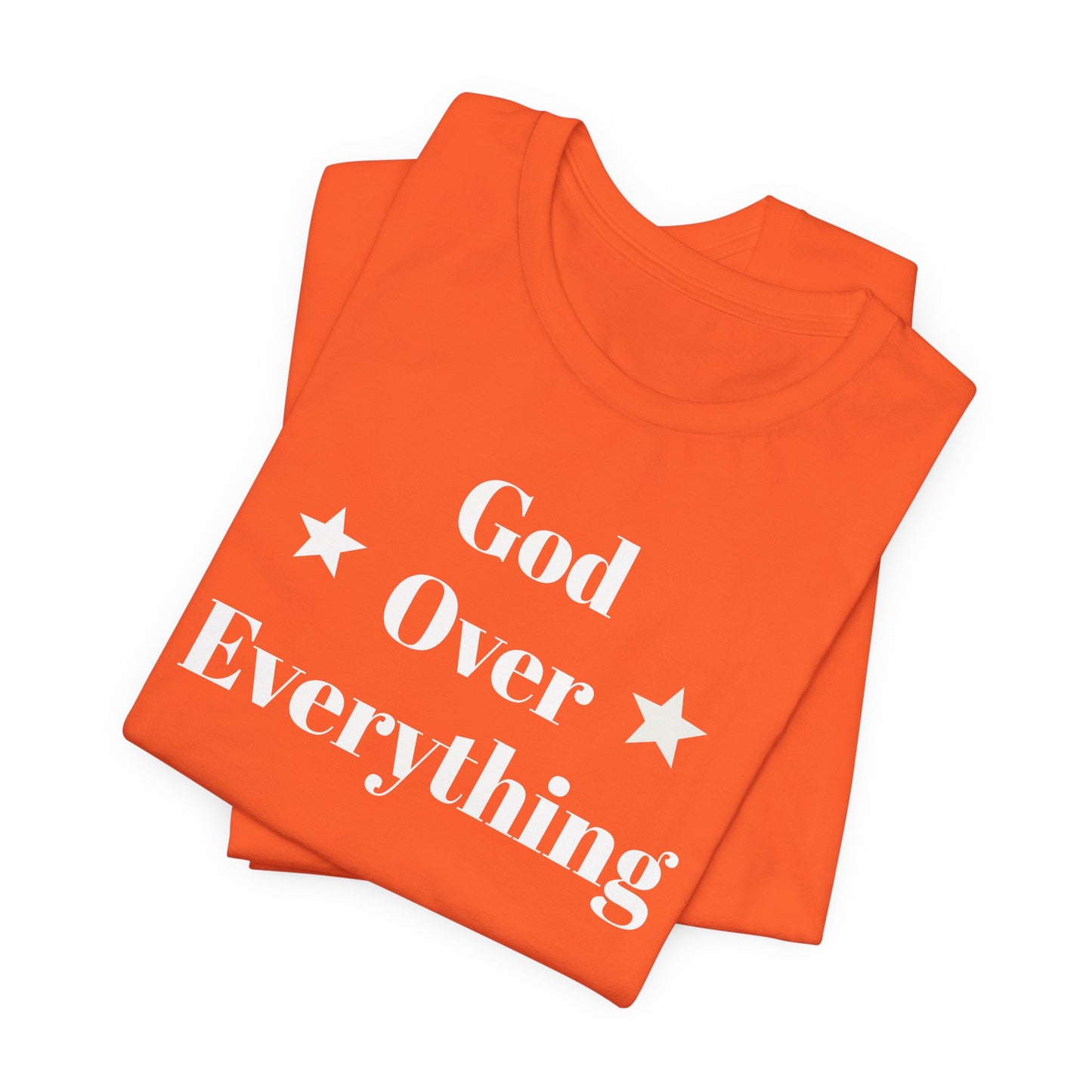 God Over Everything - Unisex T-Shirt (Bella+Canva)