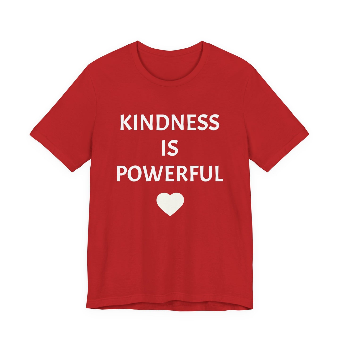 Kindness is Powerful - Unisex T-Shirt (Bella+Canvas)