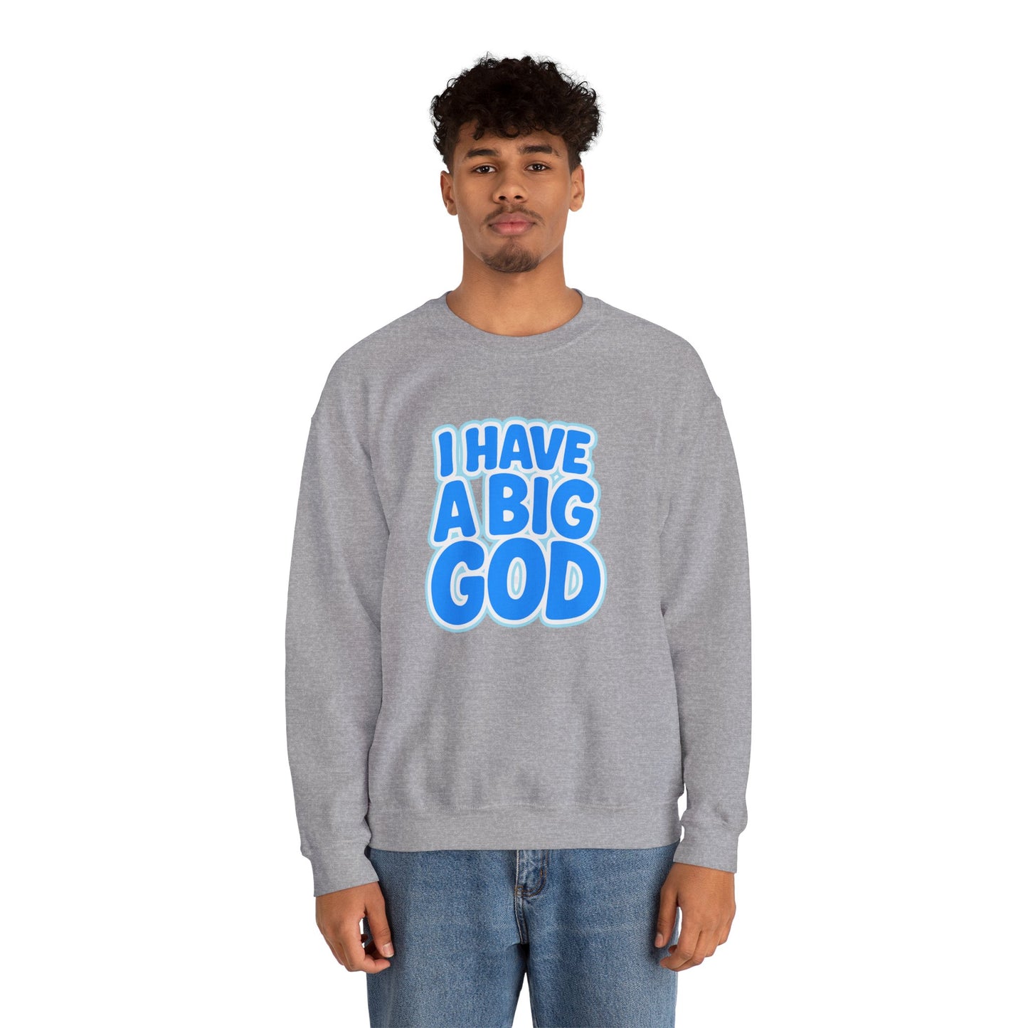 I Have a Big God - Unisex Sweatshirt (B)