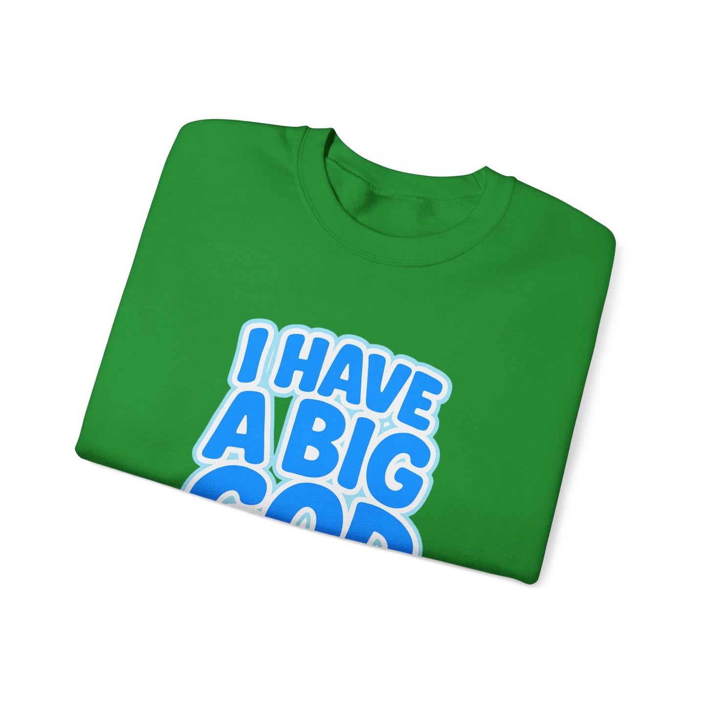 I Have a Big God - Unisex Sweatshirt (B)