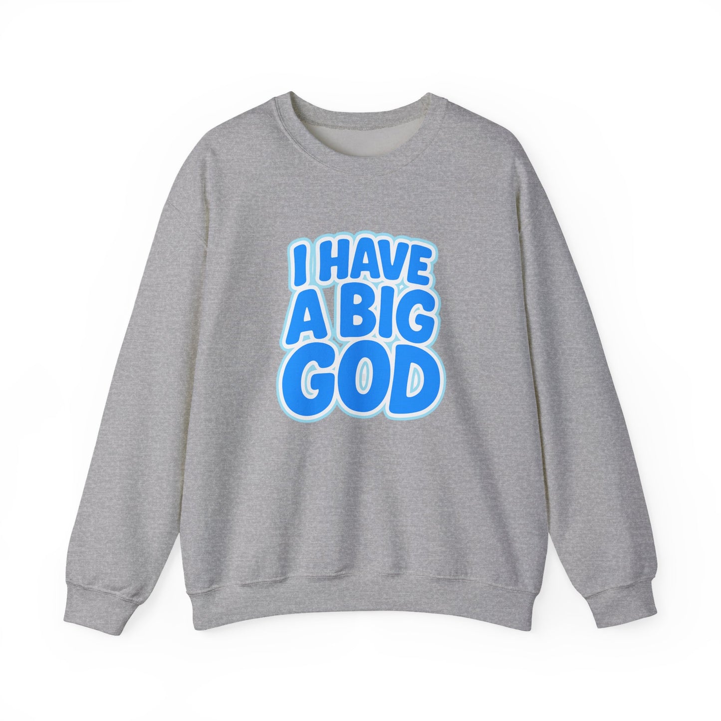 I Have a Big God - Unisex Sweatshirt (B)