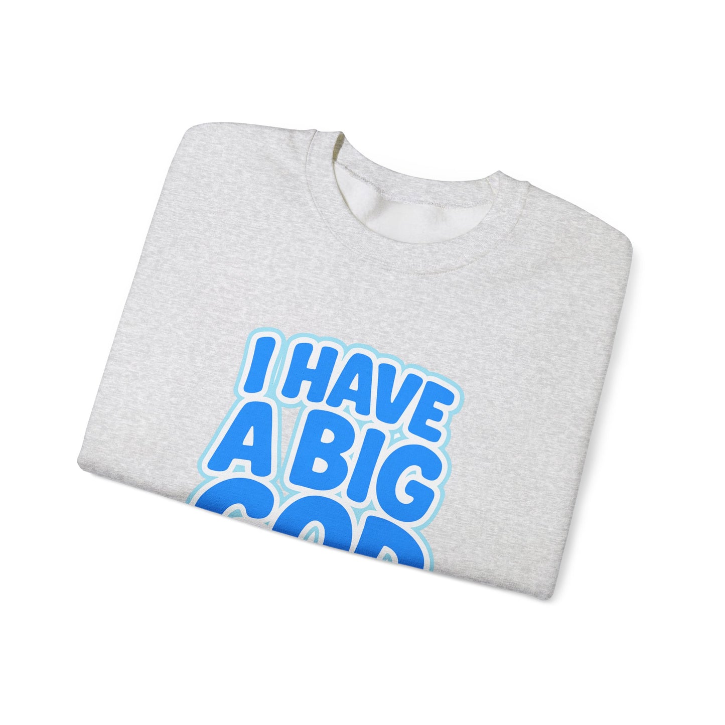 I Have a Big God - Unisex Sweatshirt (B)