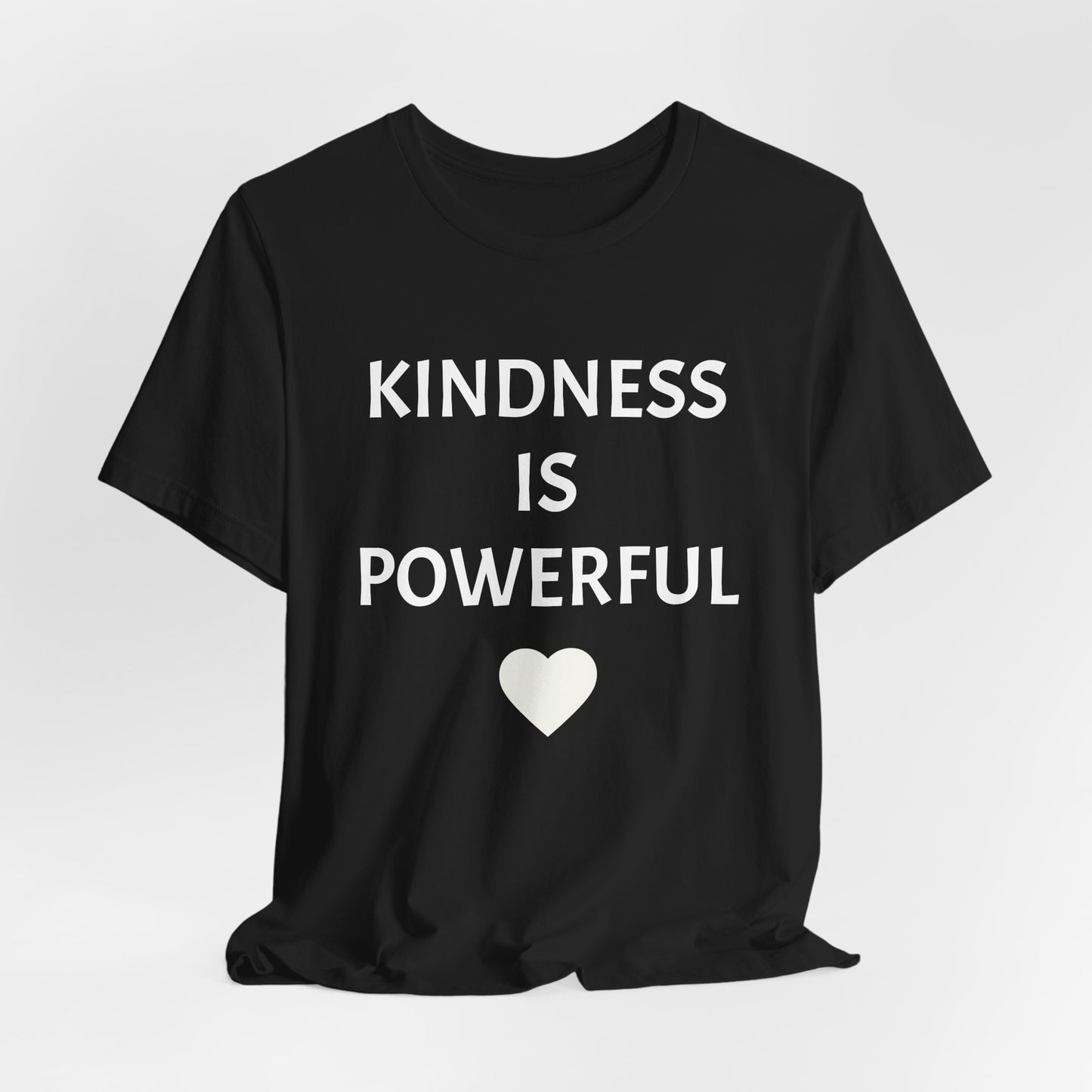 Kindness is Powerful - Unisex T-Shirt (Bella+Canvas)