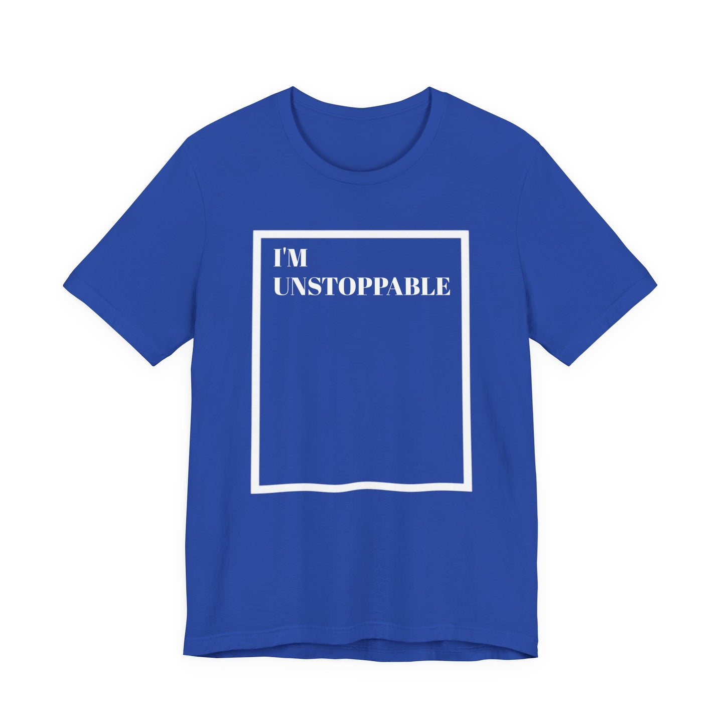 I'm Unstoppable - Unisex T-Shirt