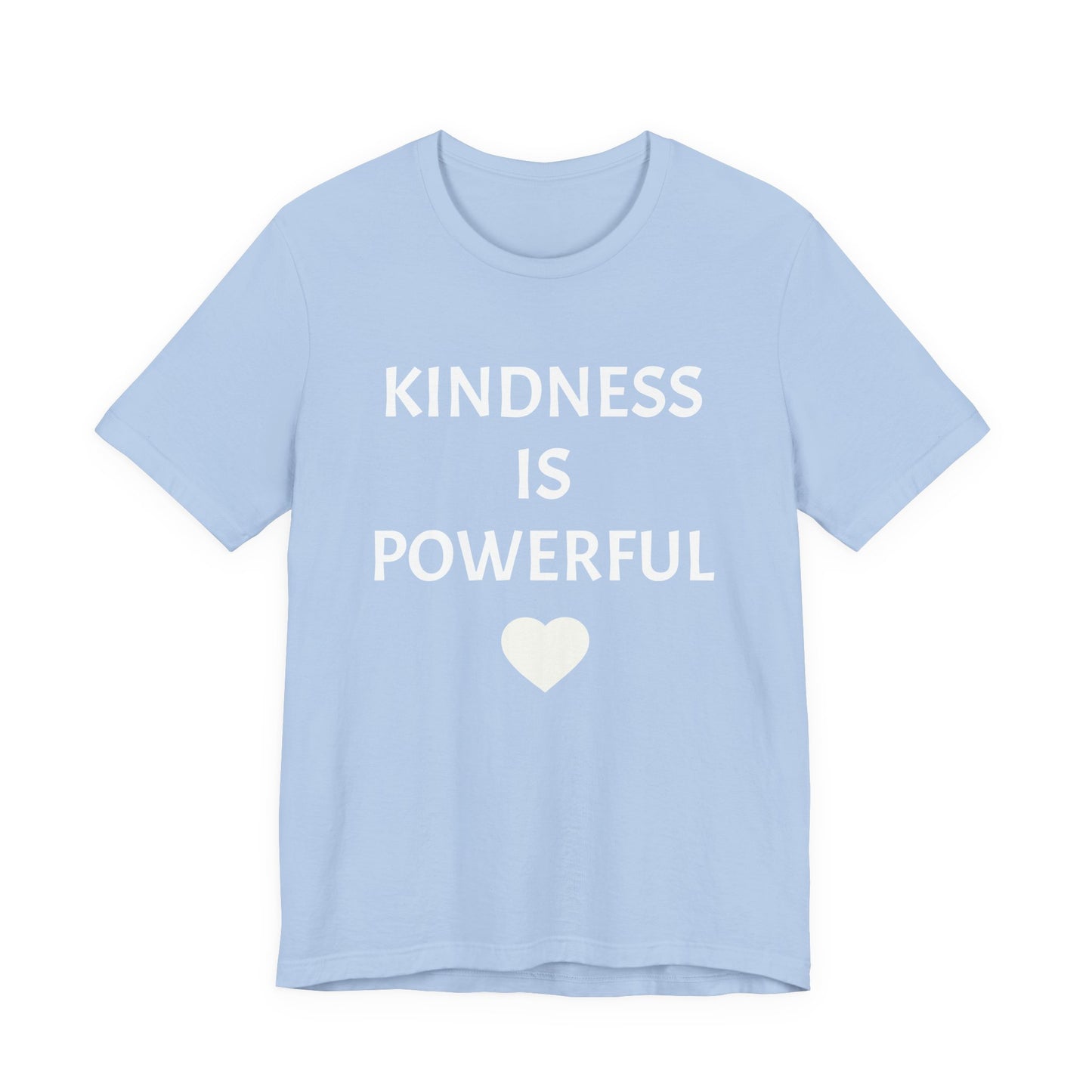 Kindness is Powerful - Unisex T-Shirt (Bella+Canvas)