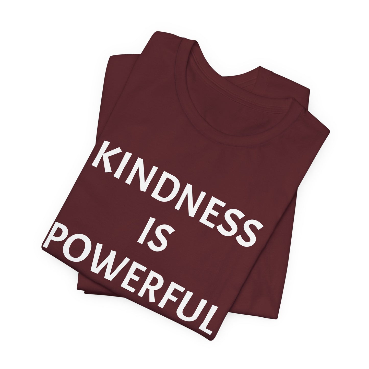 Kindness is Powerful - Unisex T-Shirt (Bella+Canvas)
