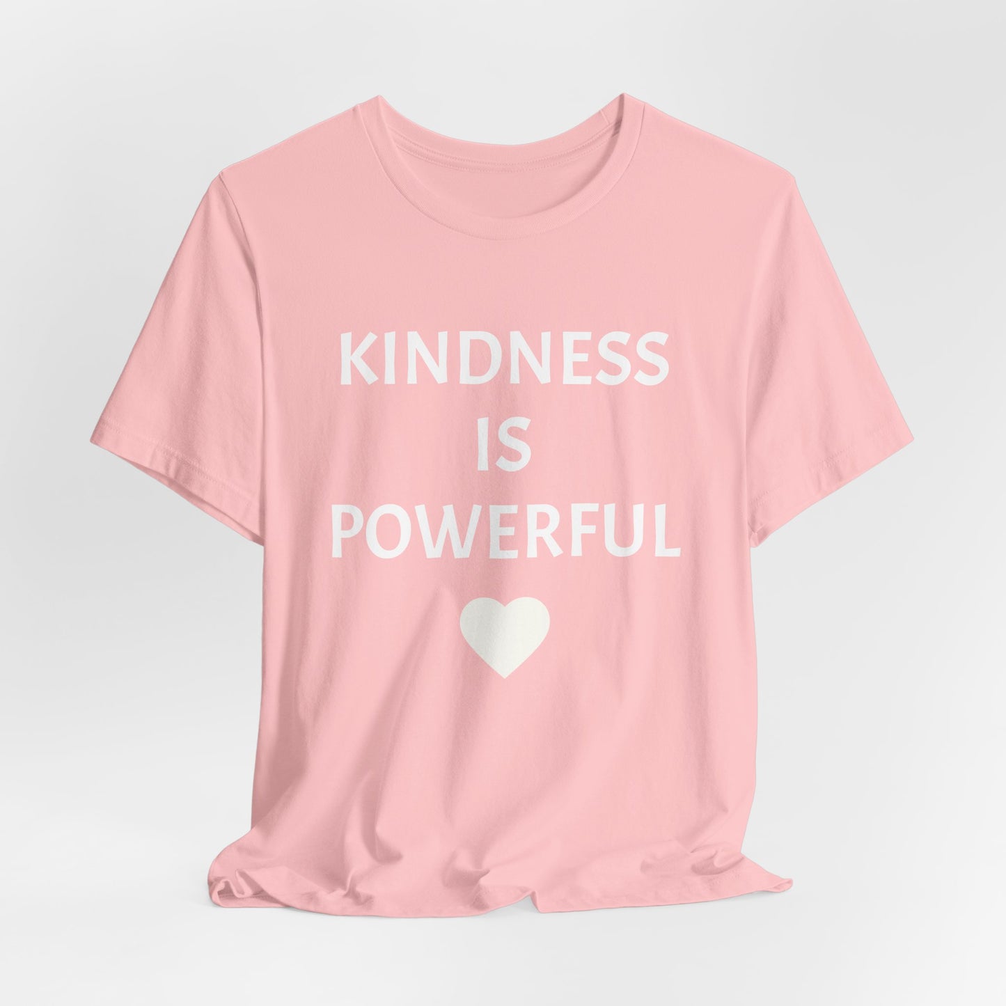 Kindness is Powerful - Unisex T-Shirt (Bella+Canvas)