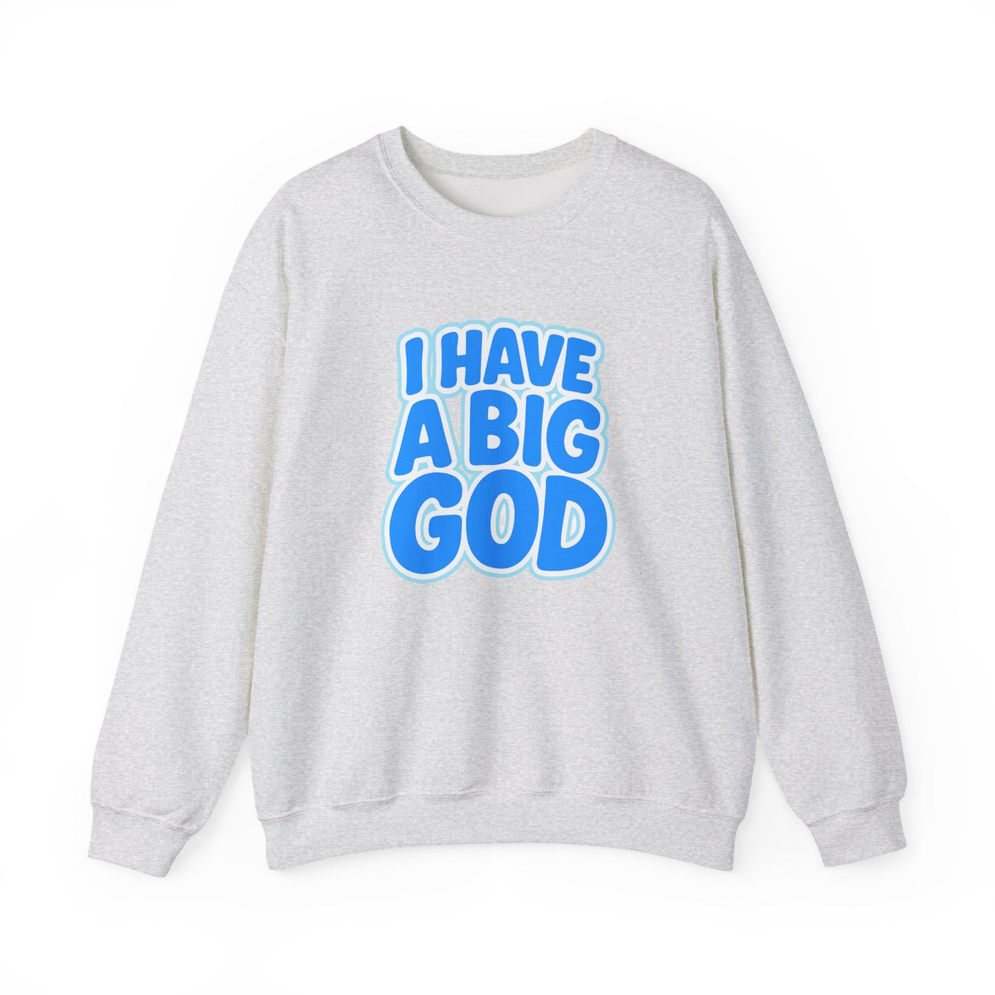 I Have a Big God - Unisex Sweatshirt (B)