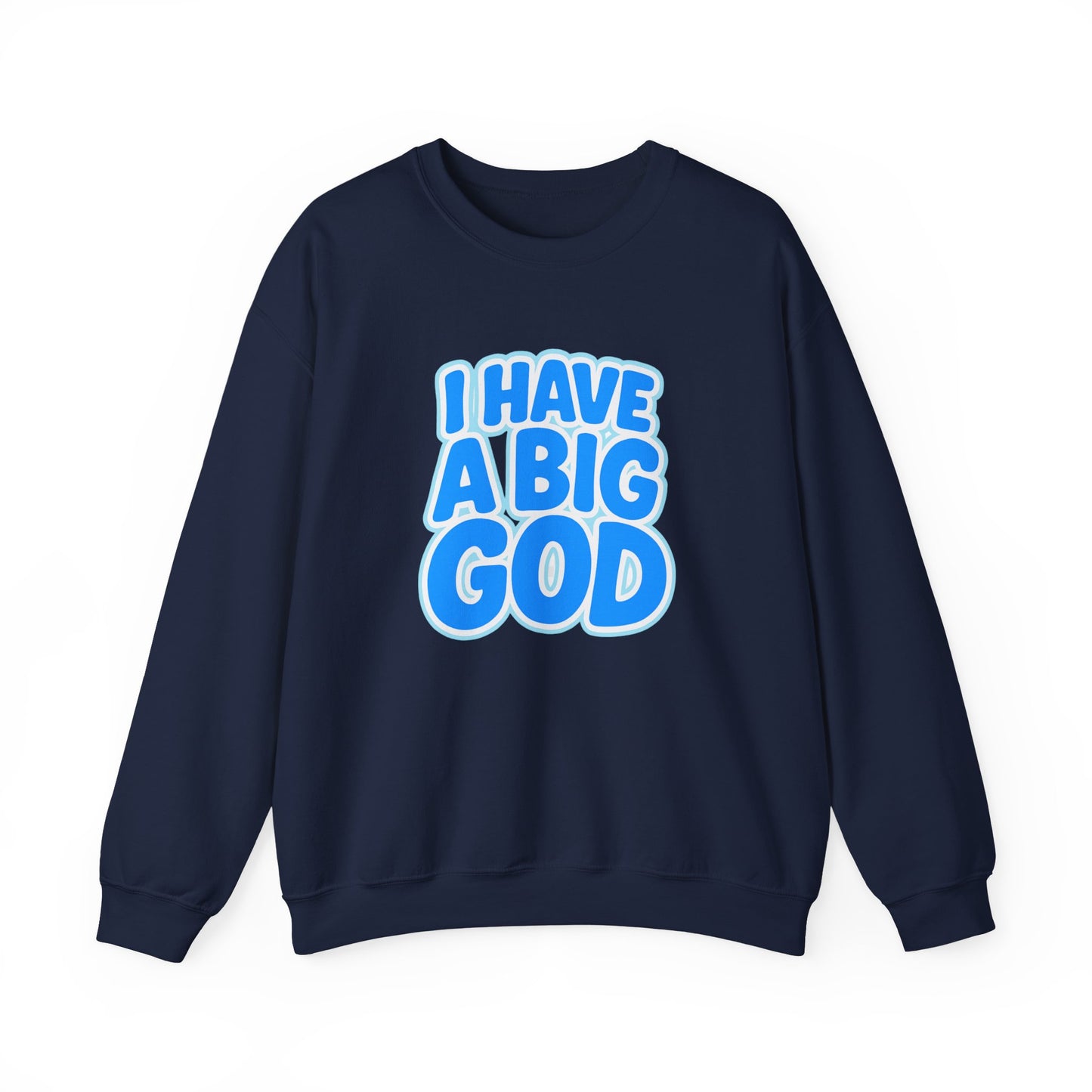 I Have a Big God - Unisex Sweatshirt (B)