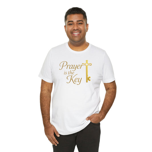 Prayer is the key - Unisex T-Shirt