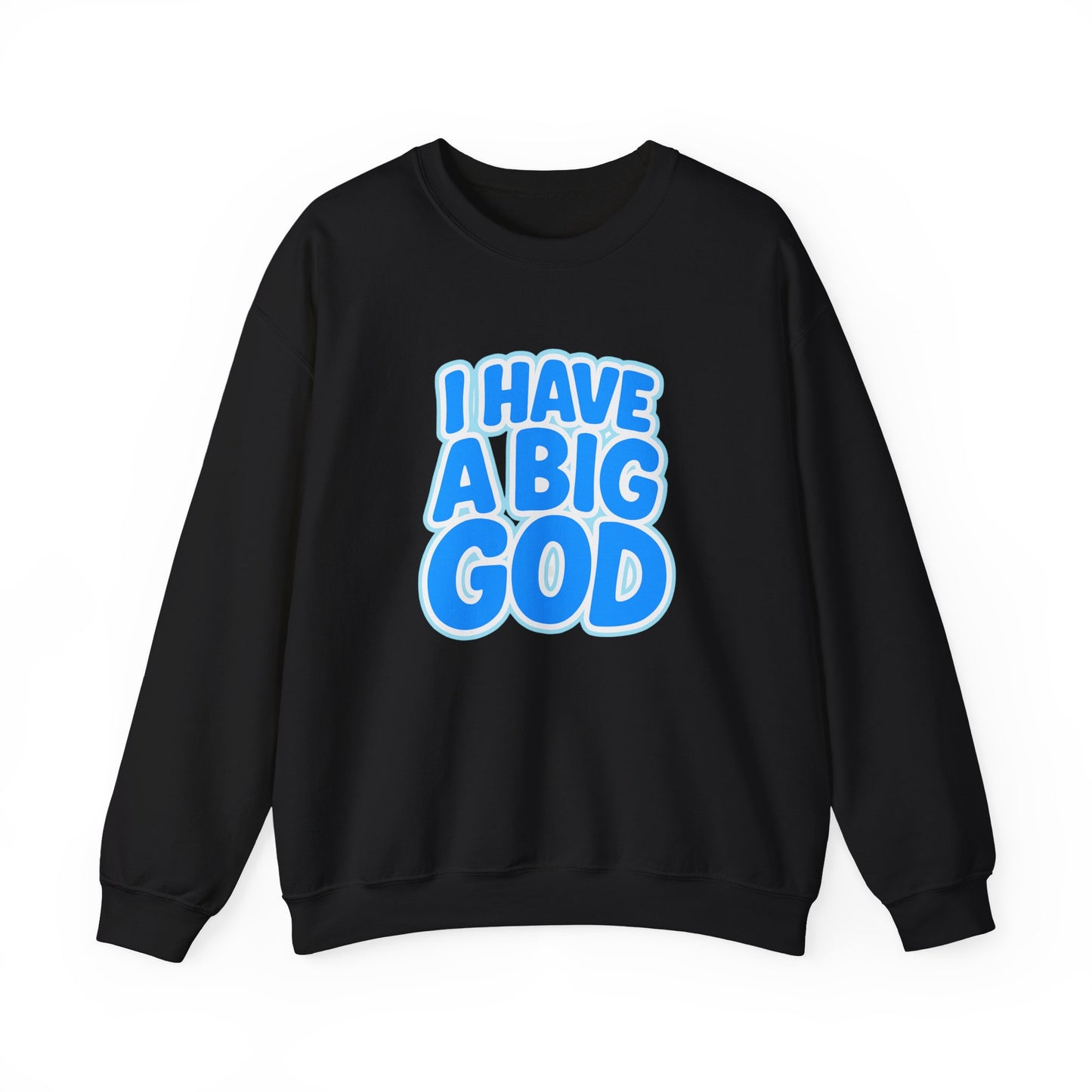 I Have a Big God - Unisex Sweatshirt (B)