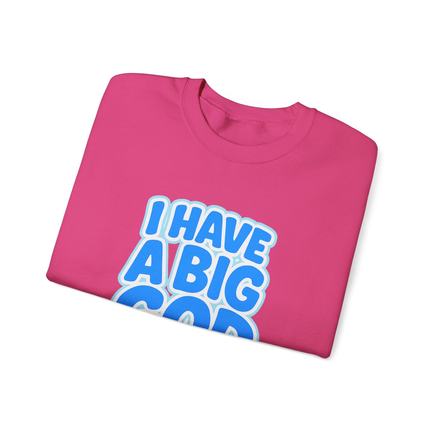 I Have a Big God - Unisex Sweatshirt (B)
