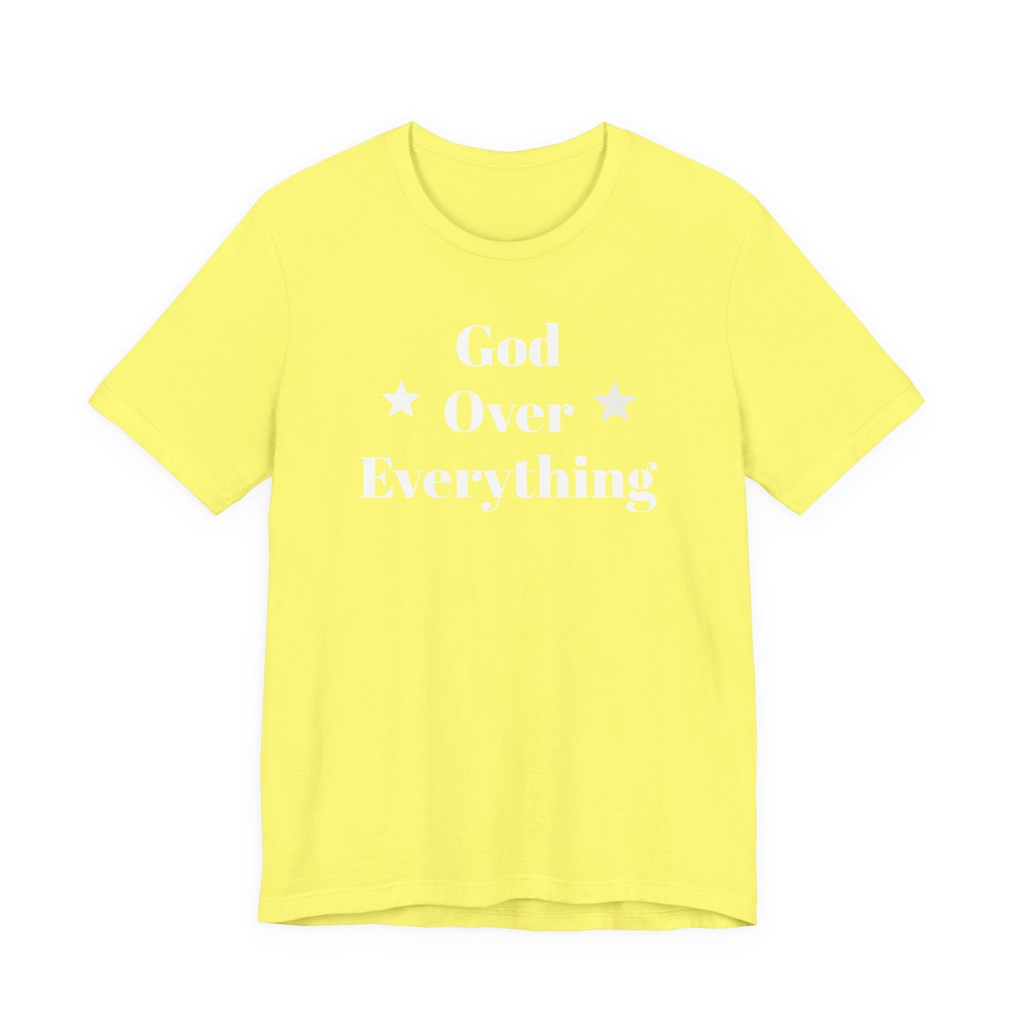 God Over Everything - Unisex T-Shirt (Bella+Canva)