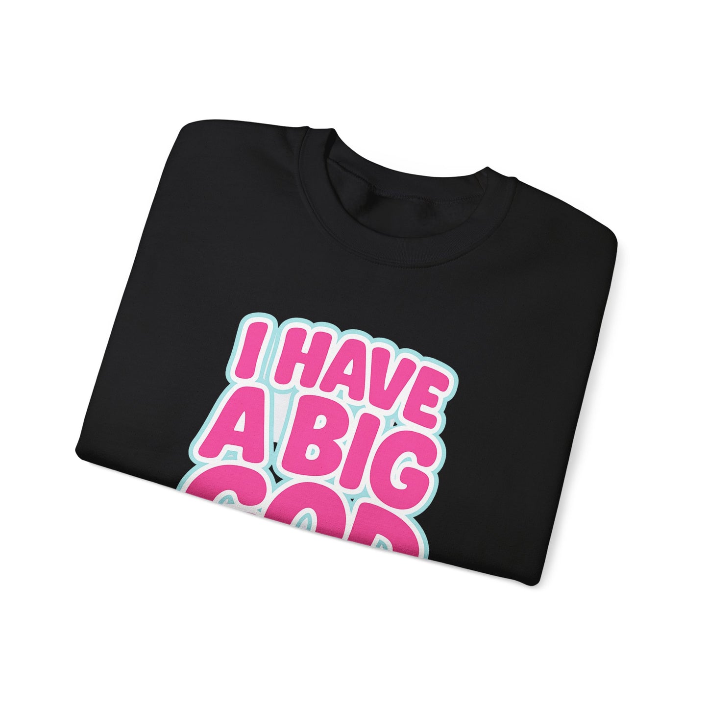 I Have a Big God - Unisex Sweatshirt (P)