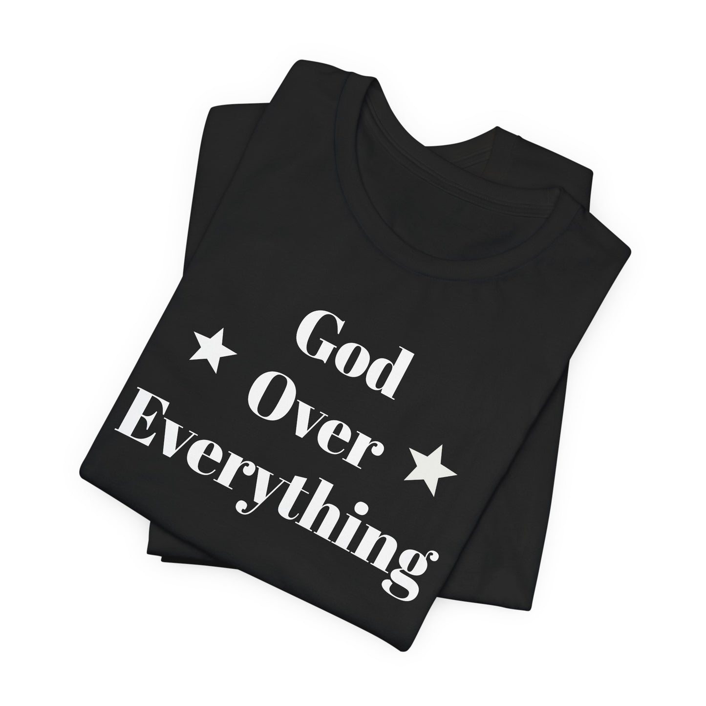 God Over Everything - Unisex T-Shirt (Bella+Canva)