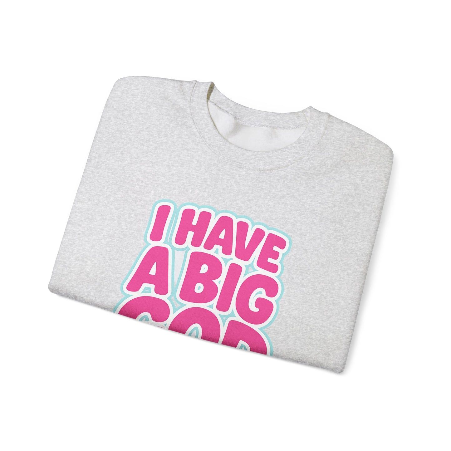 I Have a Big God - Unisex Sweatshirt (P)