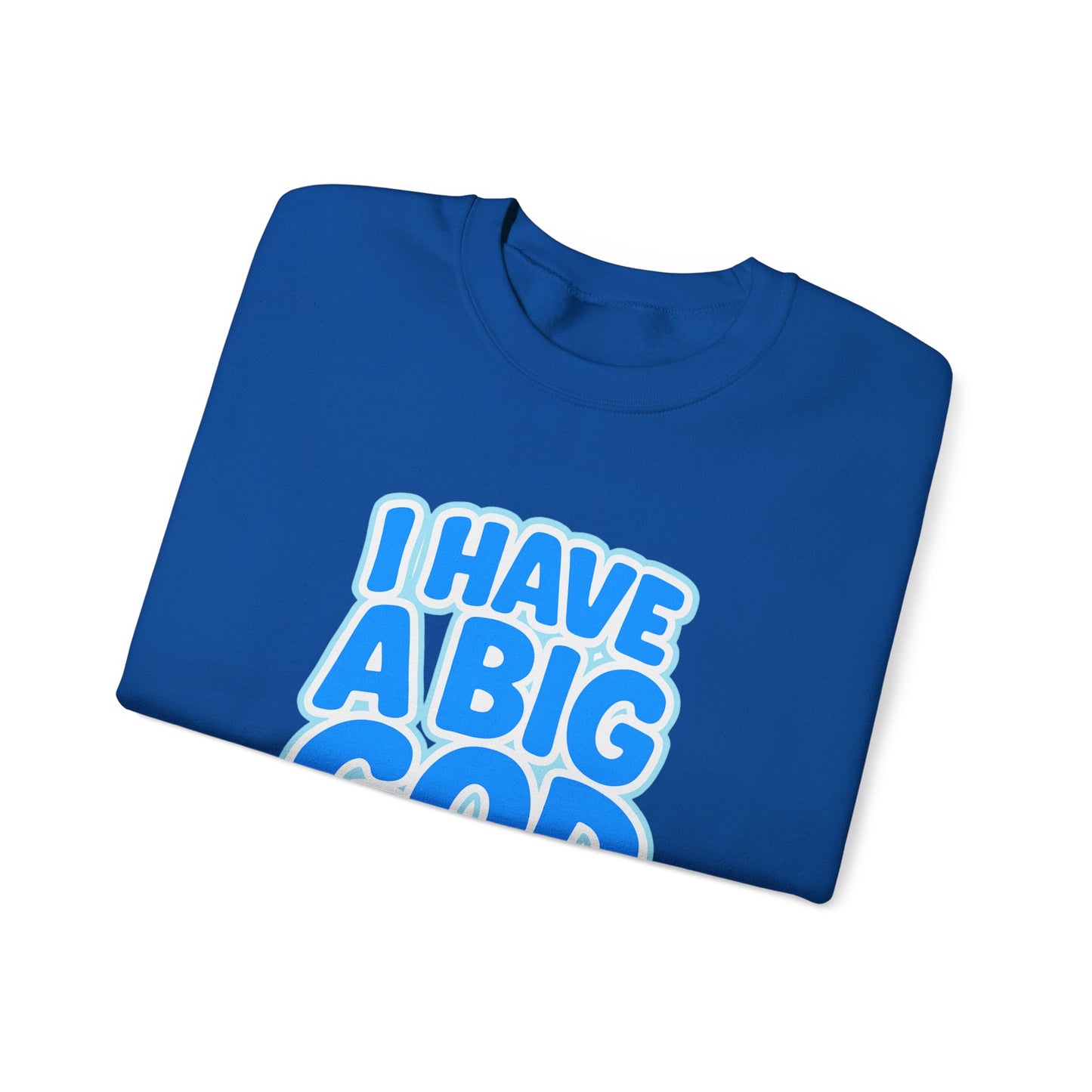 I Have a Big God - Unisex Sweatshirt (B)