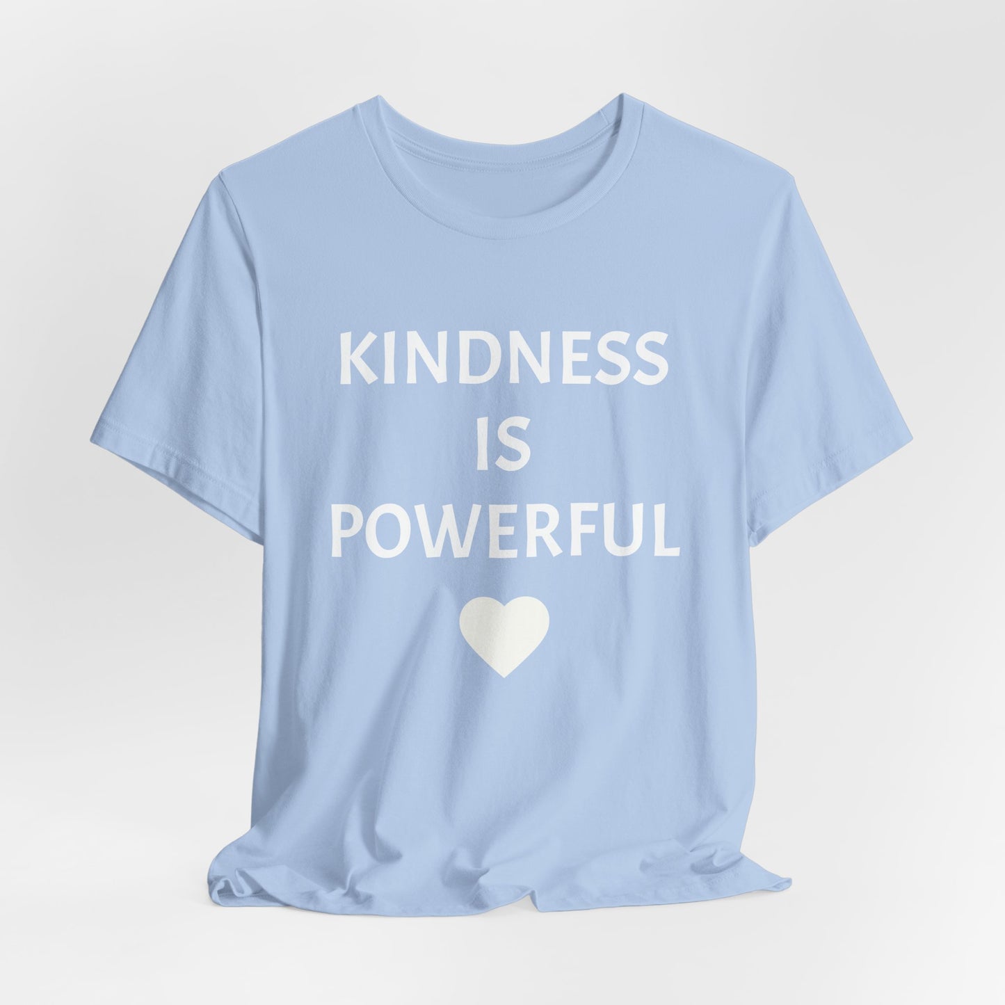 Kindness is Powerful - Unisex T-Shirt (Bella+Canvas)
