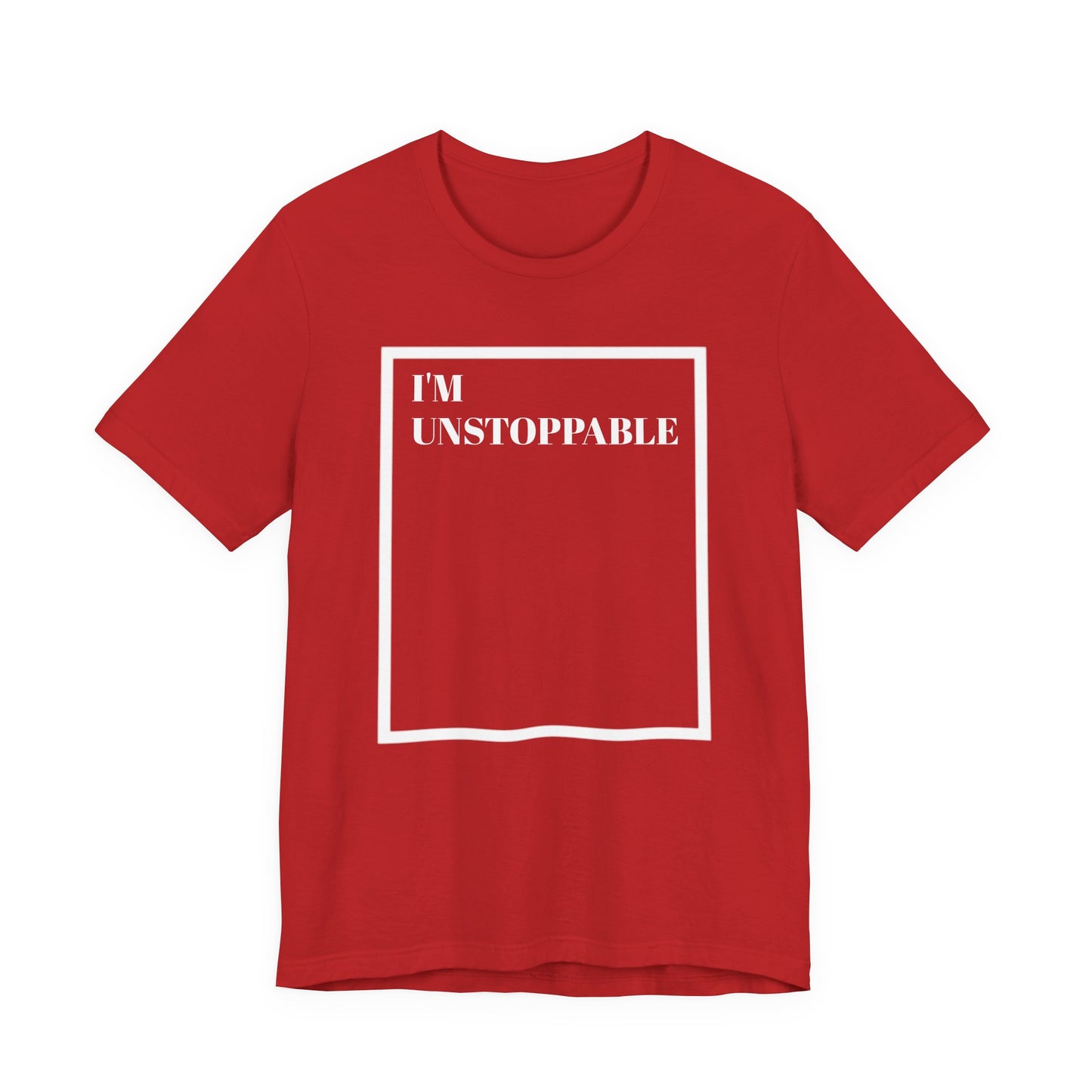 I'm Unstoppable - Unisex T-Shirt