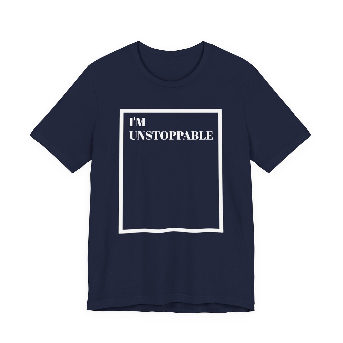 I'm Unstoppable - Unisex T-Shirt