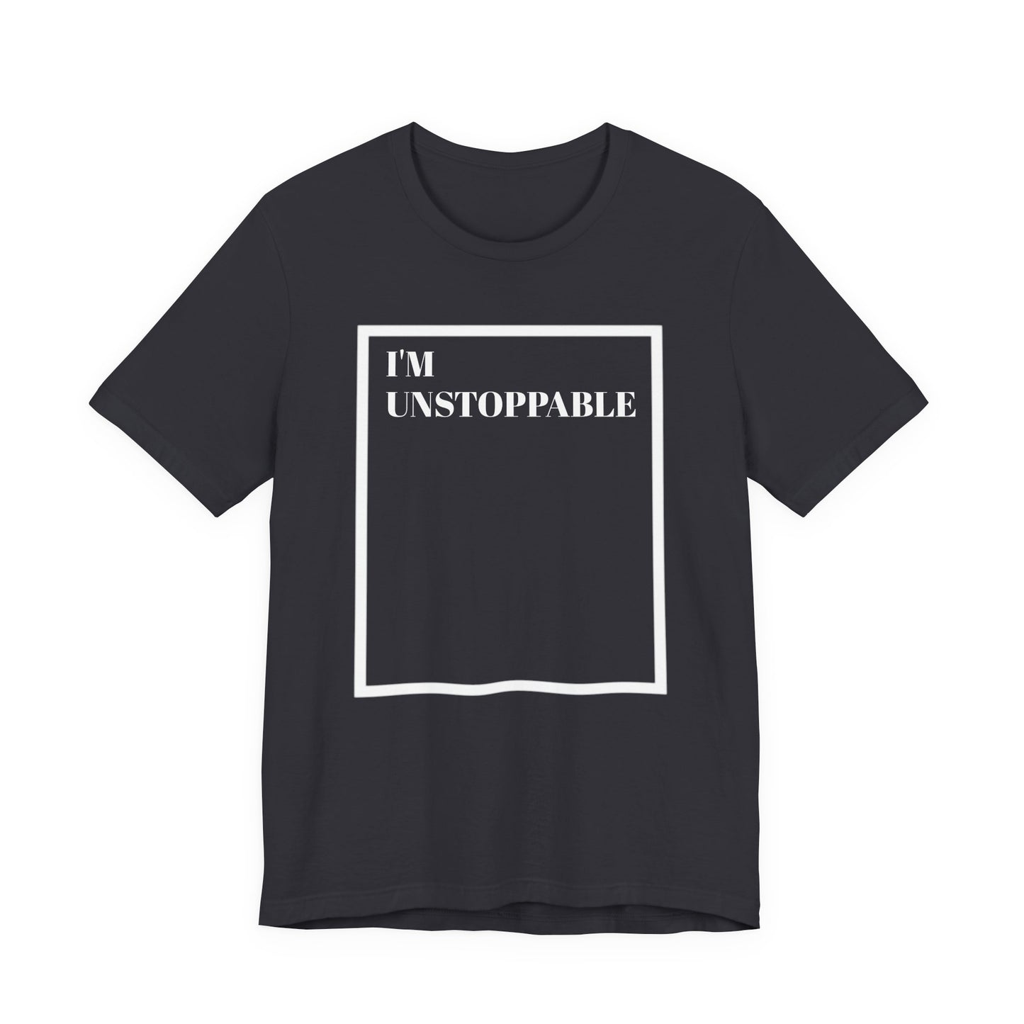 I'm Unstoppable - Unisex T-Shirt