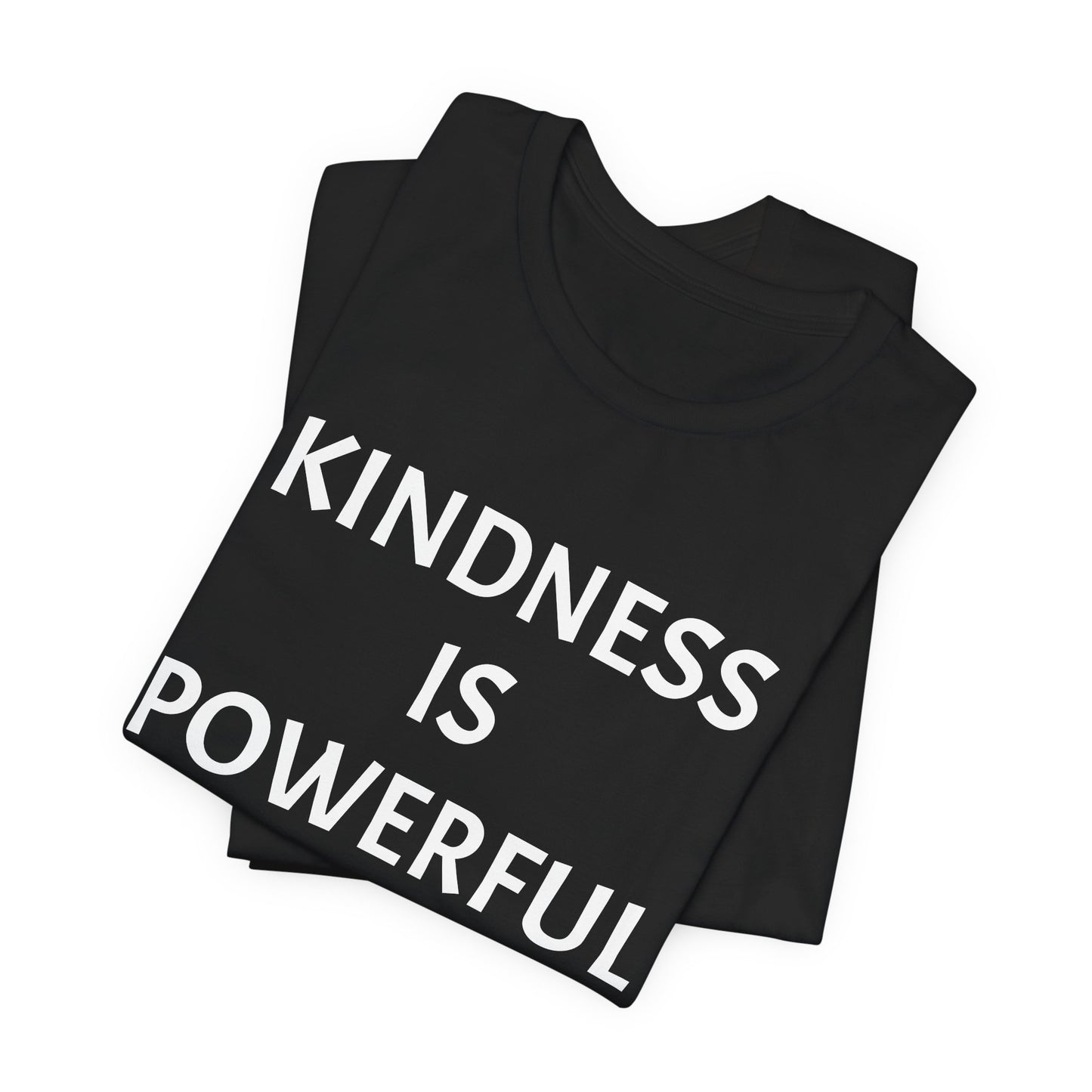 Kindness is Powerful - Unisex T-Shirt (Bella+Canvas)