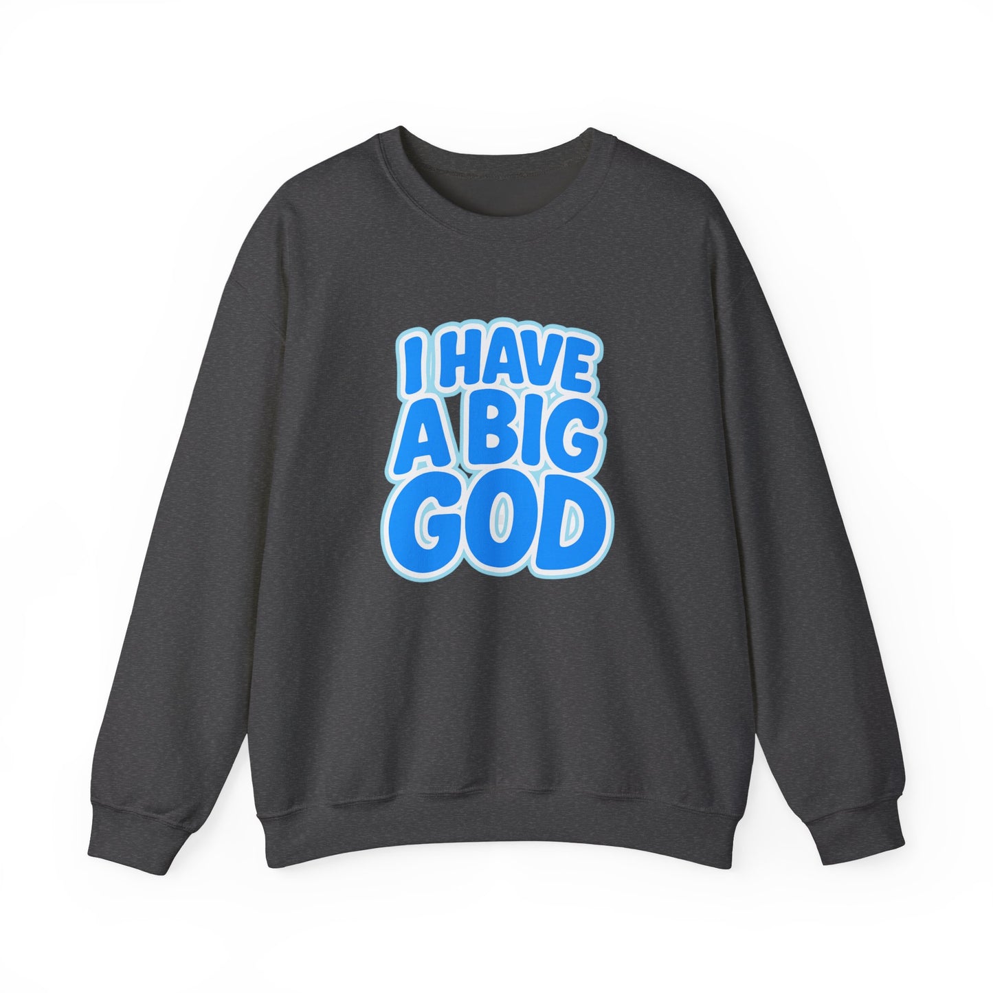 I Have a Big God - Unisex Sweatshirt (B)
