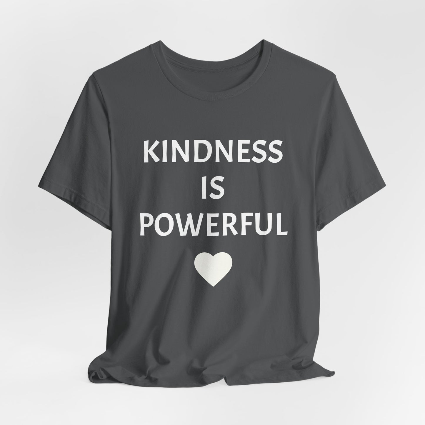 Kindness is Powerful - Unisex T-Shirt (Bella+Canvas)