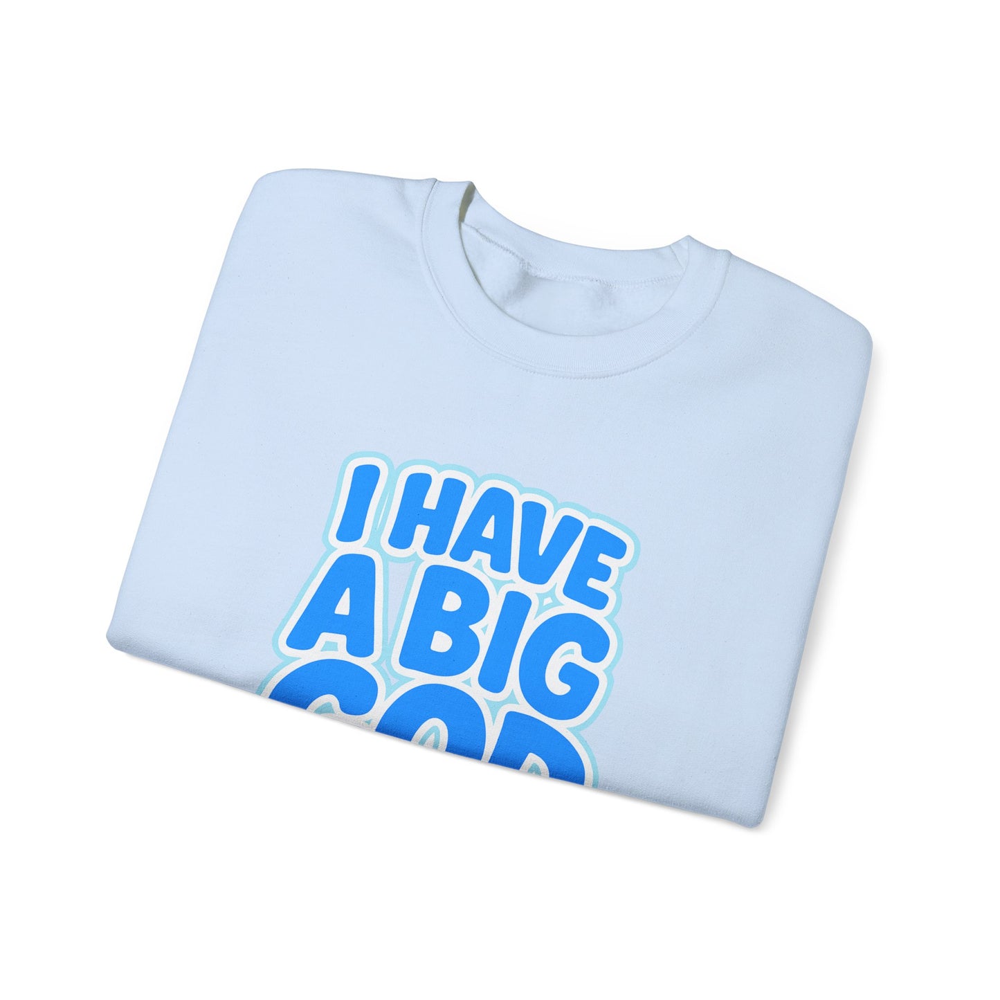 I Have a Big God - Unisex Sweatshirt (B)