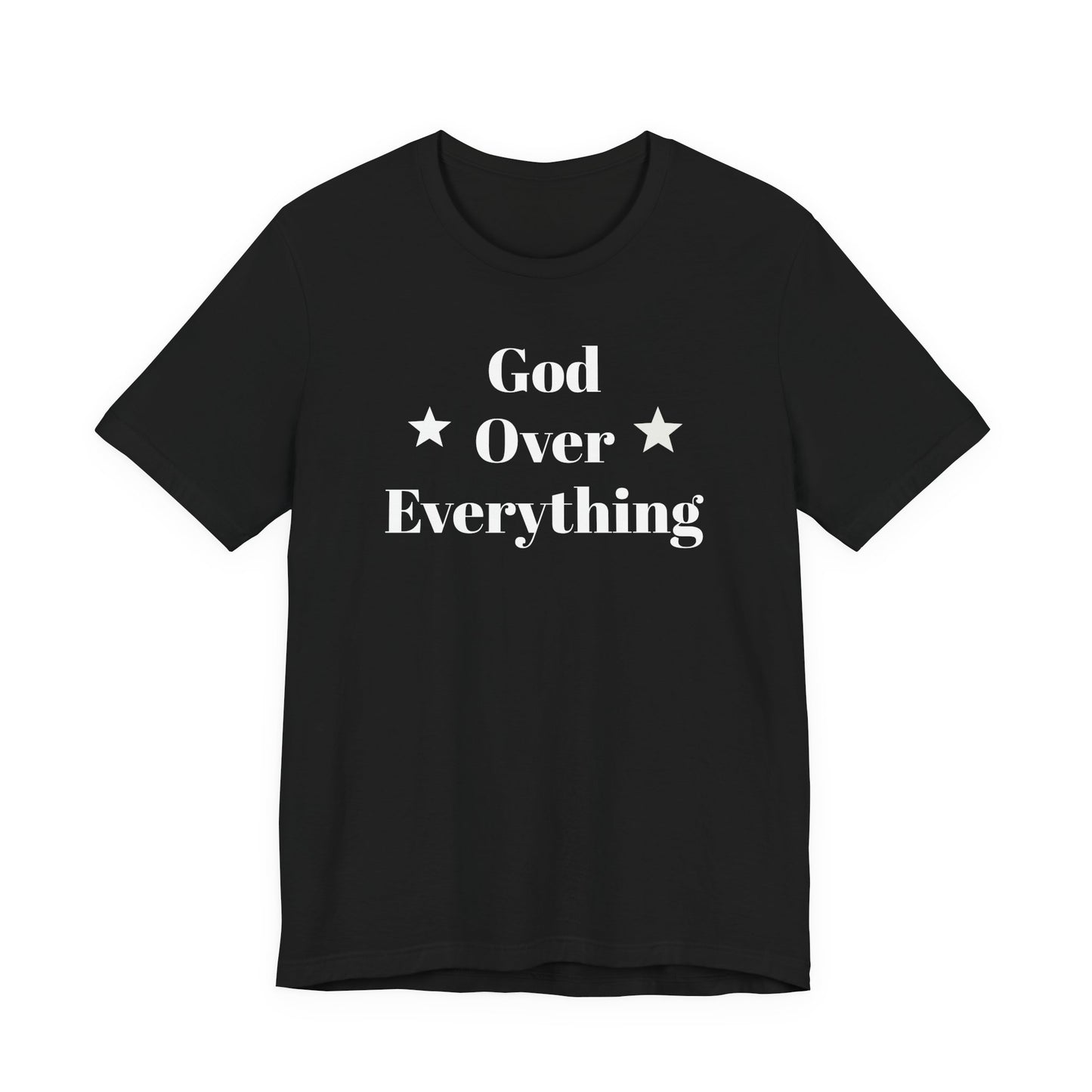God Over Everything - Unisex T-Shirt (Bella+Canva)
