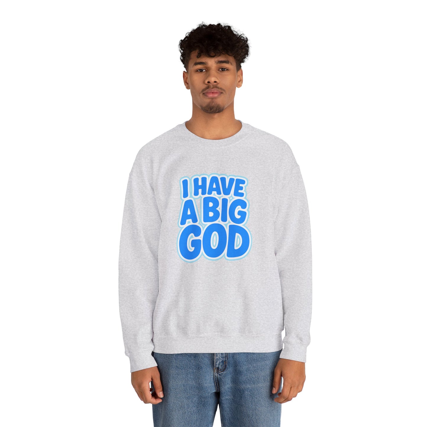 I Have a Big God - Unisex Sweatshirt (B)