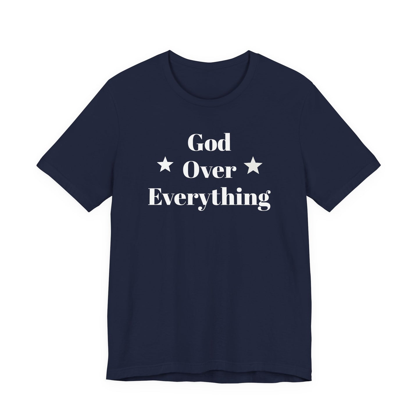 God Over Everything - Unisex T-Shirt (Bella+Canva)