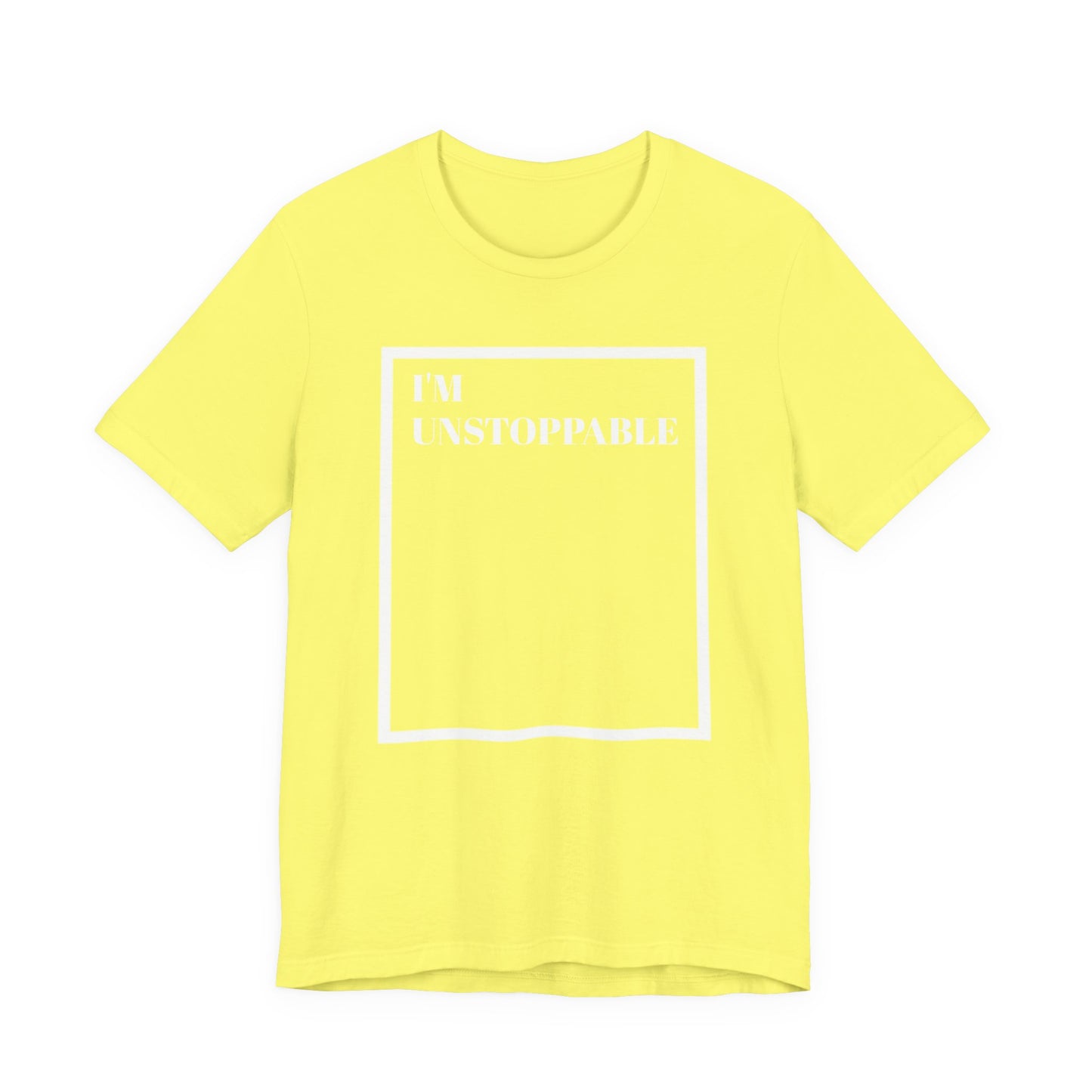 I'm Unstoppable - Unisex T-Shirt