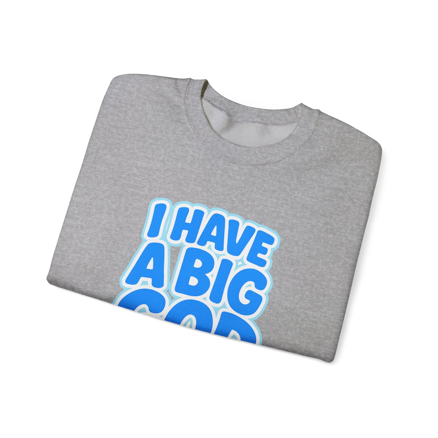 I Have a Big God - Unisex Sweatshirt (B)