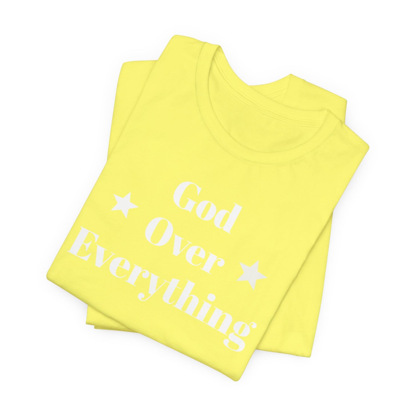God Over Everything - Unisex T-Shirt (Bella+Canva)