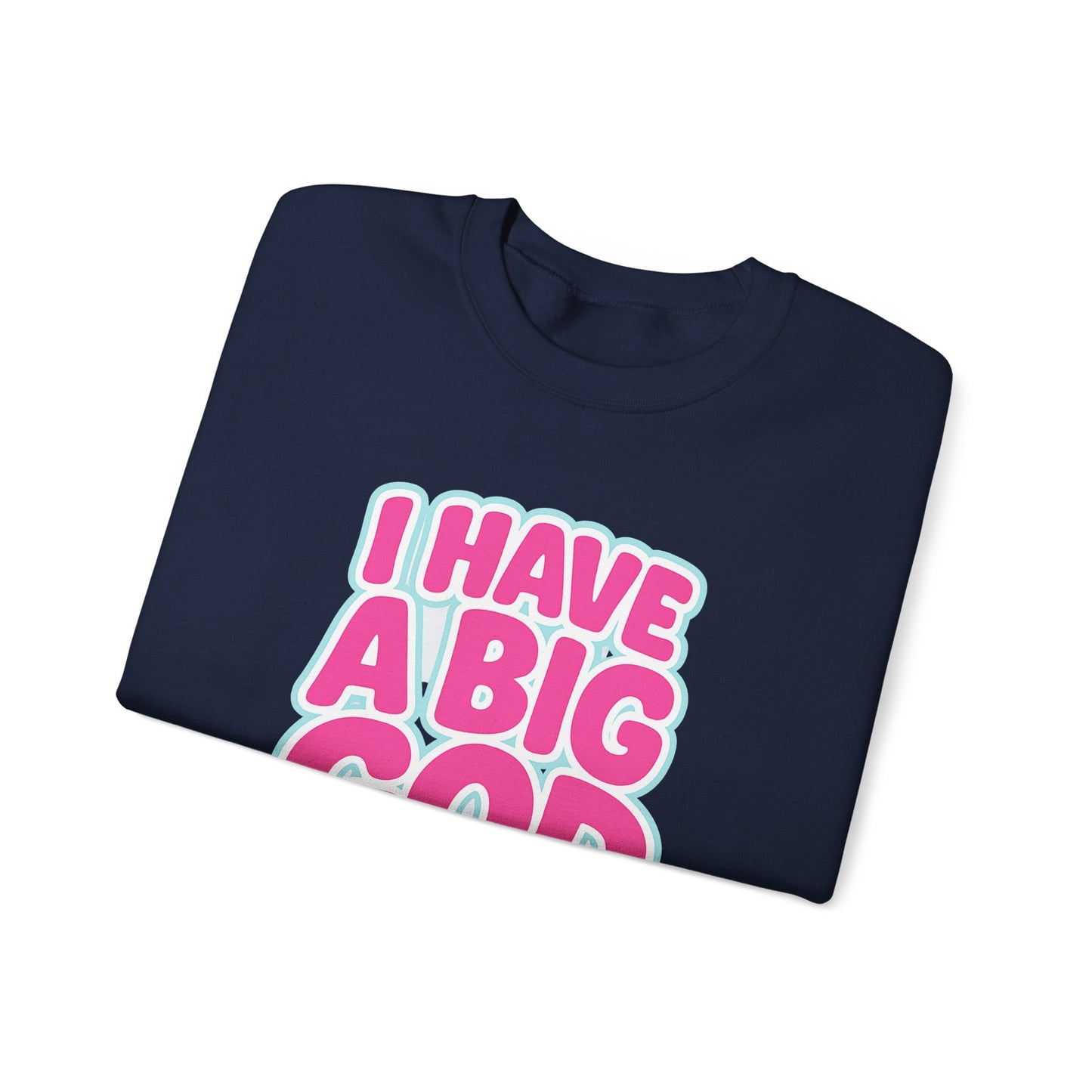 I Have a Big God - Unisex Sweatshirt (P)