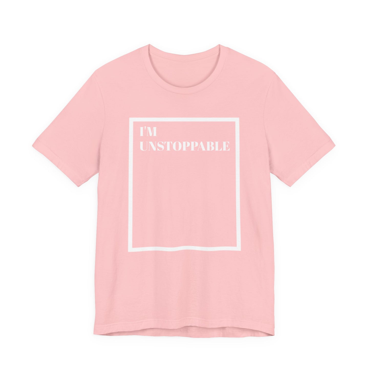I'm Unstoppable - Unisex T-Shirt