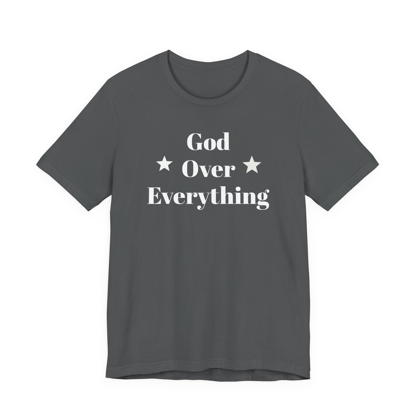 God Over Everything - Unisex T-Shirt (Bella+Canva)