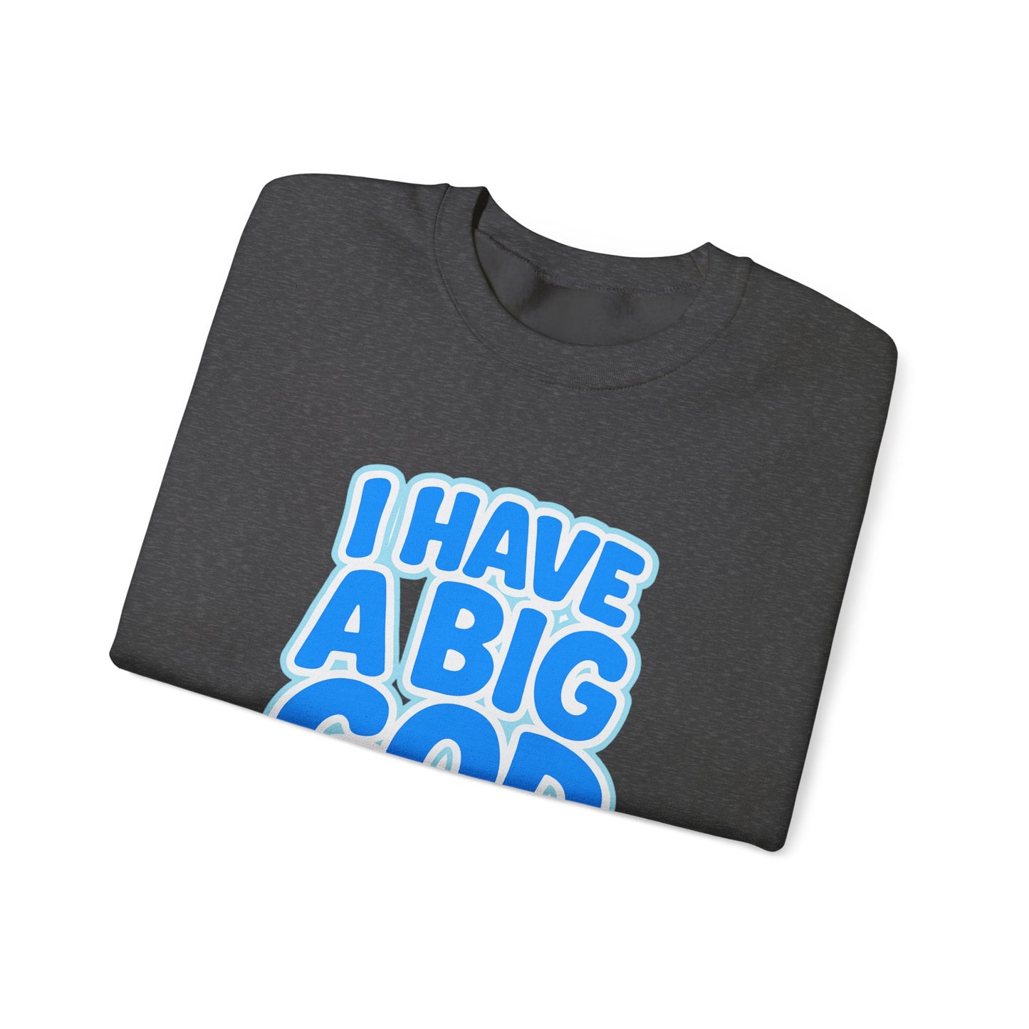 I Have a Big God - Unisex Sweatshirt (B)