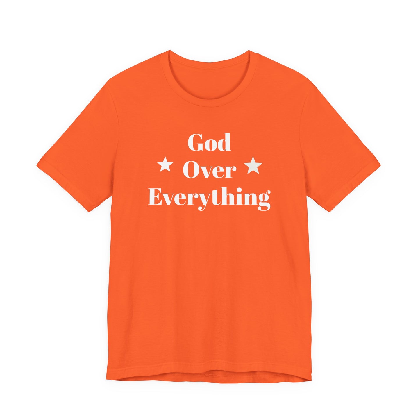 God Over Everything - Unisex T-Shirt (Bella+Canva)